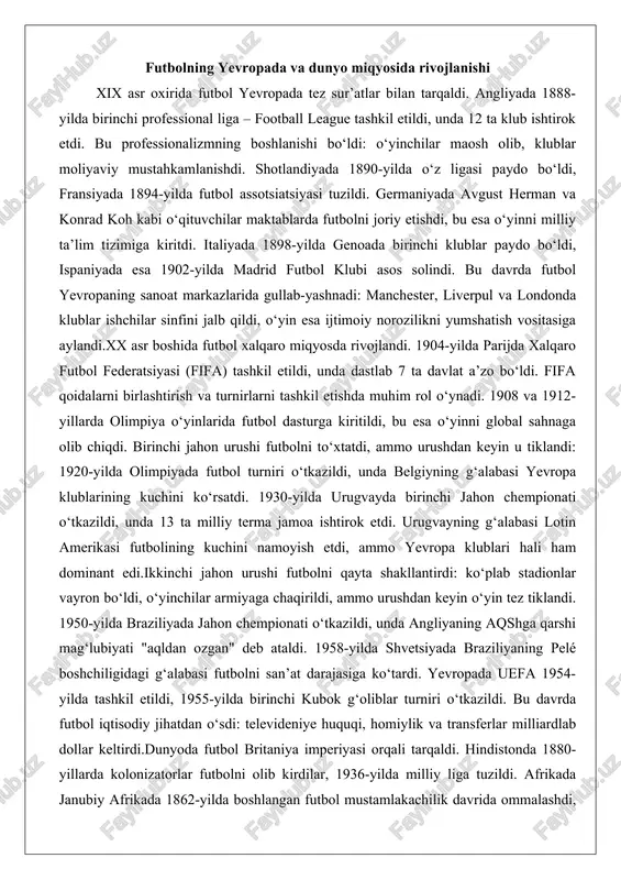 , ammo urushdan keyin u tiklandi: 1920-yilda olimpiyada futbol turniri o‘tkazildi, unda belgiyning g‘alabasi yevropa klublarining kuchini ko‘rsatdi. 1930-yilda urugvayda birinchi jahon chempionati o‘tkazildi, unda 13 ta milliy terma jamoa ishtirok etdi. urugvayning g‘alabasi lotin amerikasi futbolining kuchini namoyish etdi, ammo yevropa klublari hali ham dominant edi.ikkinchi jahon urushi futbolni qayta shakllantirdi: ko‘plab stadionlar vayron bo‘ldi, o‘yinchilar armiyaga chaqirildi, ammo urushdan keyin o‘yin tez tiklandi. 1950-yilda braziliyada jahon chempionati o‘tkazildi, unda angliyaning aqshga qarshi mag‘lubiyati "aqldan ozgan" deb ataldi. 1958-yilda shvetsiyada braziliyaning pelé boshchiligidagi g‘alabasi futbolni san’at darajasiga ko‘tardi. yevropada uefa 1954-yilda tashkil etildi, 1955-yilda birinchi kubok g‘oliblar turniri o‘tkazildi. bu davrda futbol iqtisodiy jihatdan o‘sdi: televideniye huquqi, homiylik va transferlar milliardlab dollar keltirdi.dunyoda futbol britaniya imperiyasi orqali tarqaldi. hindistonda 1880-yillarda kolonizatorlar futbolni olib kirdilar, 1936-yilda milliy liga tuzildi. afrikada janubiy afrikada 1862-yilda boshlangan futbol mustamlakachilik davrida ommalashdi, ammo irqchilik tufayli cheklangan. janubiy amerikada arjentinada 1867-yilda birinchi klublar paydo bo‘ldi, …