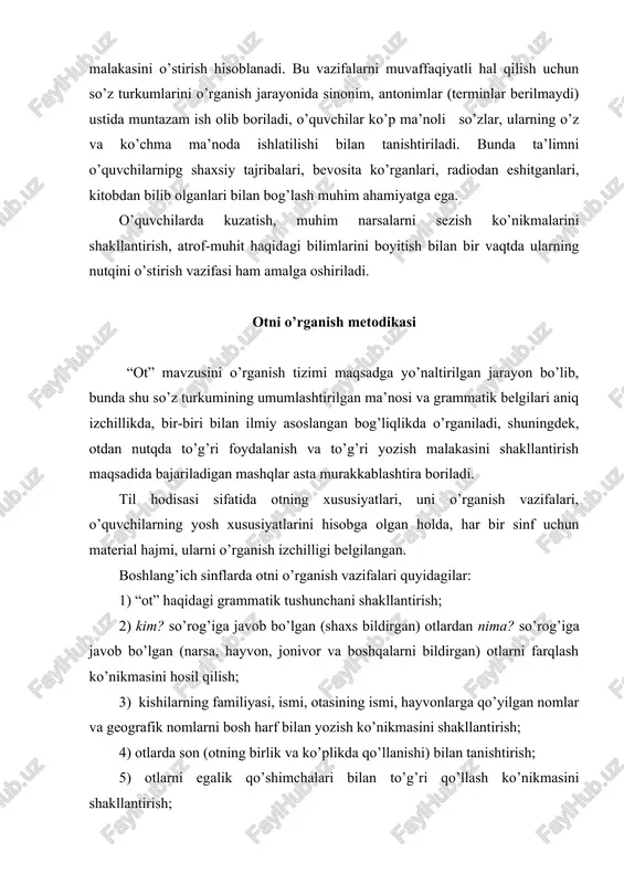 n, asalari), yer va osmonga oid narsalar (quyosh, yulduz, daryo, tog’), o’simliklar (paxta, beda, gul), voqealar (yig’in, majlis), tabiat hodisalari (shamol, bo’ron, yomg’ir, momaqaldiroq), belgi-xususiyat (ahillik, kuchlilik, samimiyat), harakat-holat (uyqu, sevinch, kurash), o’rin va vaqt (yoz, bahor, joy) nomlarini bildiradi. otlarning grammatik belgilari: otlar birlik va ko’plikda qo’llanadi, egalik qo’shimchalari bilan o’zgaradi, kelishiklar bilan turlanadi, gapda ko’proq ega, to’ldiruvchi, aniqlovchi, shuningdek, hol va kesim vazifasida keladi. ot nutqda sifat, son, olmosh, fe’l bilan birika oladi. otning ma’nolari va grammatik belgilari xiyla murakkab, shuning uchun ham ot haqidagi bilim o’quvchilarda amaliy vazifalarni bajarish jarayonida asta shakllantira boriladi. otni o’rganishda izchillik. otni o’rganishga tayyorlov bosqichi savod o’rgatish davriga to’g’ri keladi. bu bosqichda o’quvchilar shaxs-narsalarni va ularning nomi bo’lgan so’zlarni farqlashga o’rganadilar, so’zning leksik ma’nosiga e’tibor ko’proq qaratiladi, ma’nolarini hisobga olgan holda so’zlar (qushlar, meva va sabzavotlar, kiyimlar va hokazolarni bildirgan otlar)ni guruhlash ko’nikmasi shakllantiriladi. so’zlarni leksik ma’nosi asosida guruhlash mashqlari otlarni taqqoslash, …