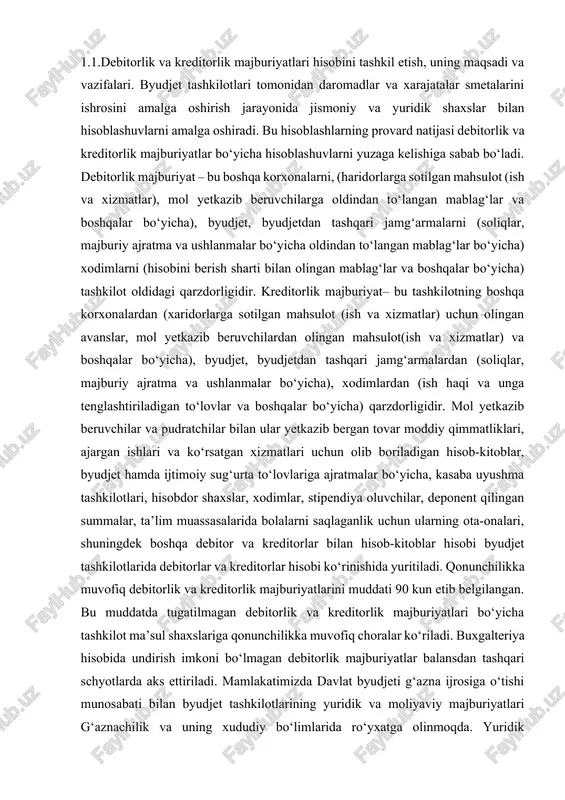 igidir. kreditorlik majburiyat– bu tashkilotning boshqa korxonalardan (xaridorlarga sotilgan mahsulot (ish va xizmatlar) uchun olingan avanslar, mol yetkazib beruvchilardan olingan mahsulot(ish va xizmatlar) va boshqalar bo‘yicha), byudjet, byudjetdan tashqari jamg‘armalardan (soliqlar, majburiy ajratma va ushlanmalar bo‘yicha), xodimlardan (ish haqi va unga tenglashtiriladigan to‘lovlar va boshqalar bo‘yicha) qarzdorligidir. mol yetkazib beruvchilar va pudratchilar bilan ular yetkazib bergan tovar moddiy qimmatliklari, ajargan ishlari va ko‘rsatgan xizmatlari uchun olib boriladigan hisob-kitoblar, byudjet hamda ijtimoiy sug‘urta to‘lovlariga ajratmalar bo‘yicha, kasaba uyushma tashkilotlari, hisobdor shaxslar, xodimlar, stipendiya oluvchilar, deponent qilingan summalar, ta’lim muassasalarida bolalarni saqlaganlik uchun ularning ota-onalari, shuningdek boshqa debitor va kreditorlar bilan hisob-kitoblar hisobi byudjet tashkilotlarida debitorlar va kreditorlar hisobi ko‘rinishida yuritiladi. qonunchilikka muvofiq debitorlik va kreditorlik majburiyatlarini muddati 90 kun etib belgilangan. bu muddatda tugatilmagan debitorlik va kreditorlik majburiyatlari bo‘yicha tashkilot ma’sul shaxslariga qonunchilikka muvofiq choralar ko‘riladi. buxgalteriya hisobida undirish imkoni bo‘lmagan debitorlik majburiyatlar balansdan tashqari schyotlarda aks ettiriladi. mamlakatimizda davlat byudjeti …