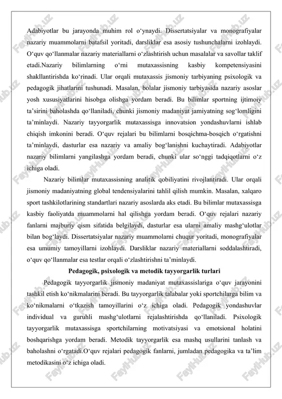 nishni kuchaytiradi. adabiyotlar nazariy bilimlarni yangilashga yordam beradi, chunki ular so‘nggi tadqiqotlarni o‘z ichiga oladi. nazariy bilimlar mutaxassisning analitik qobiliyatini rivojlantiradi. ular orqali jismoniy madaniyatning global tendensiyalarini tahlil qilish mumkin. masalan, xalqaro sport tashkilotlarining standartlari nazariy asoslarda aks etadi. bu bilimlar mutaxassisga kasbiy faoliyatda muammolarni hal qilishga yordam beradi. o‘quv rejalari nazariy fanlarni majburiy qism sifatida belgilaydi, dasturlar esa ularni amaliy mashg‘ulotlar bilan bog‘laydi. dissertatsiyalar nazariy muammolarni chuqur yoritadi, monografiyalar esa umumiy tamoyillarni izohlaydi. darsliklar nazariy materiallarni soddalashtiradi, o‘quv qo‘llanmalar esa testlar orqali o‘zlashtirishni ta’minlaydi. pedagogik, psixologik va metodik tayyorgarlik turlari pedagogik tayyorgarlik jismoniy madaniyat mutaxassislariga o‘quv jarayonini tashkil etish ko‘nikmalarini beradi. bu tayyorgarlik talabalar yoki sportchilarga bilim va ko‘nikmalarni o‘tkazish tamoyillarini o‘z ichiga oladi. pedagogik yondashuvlar individual va guruhli mashg‘ulotlarni rejalashtirishda qo‘llaniladi. psixologik tayyorgarlik mutaxassisga sportchilarning motivatsiyasi va emotsional holatini boshqarishga yordam beradi. metodik tayyorgarlik esa mashq usullarini tanlash va baholashni o‘rgatadi.o‘quv rejalari pedagogik fanlarni, jumladan pedagogika va ta’lim …