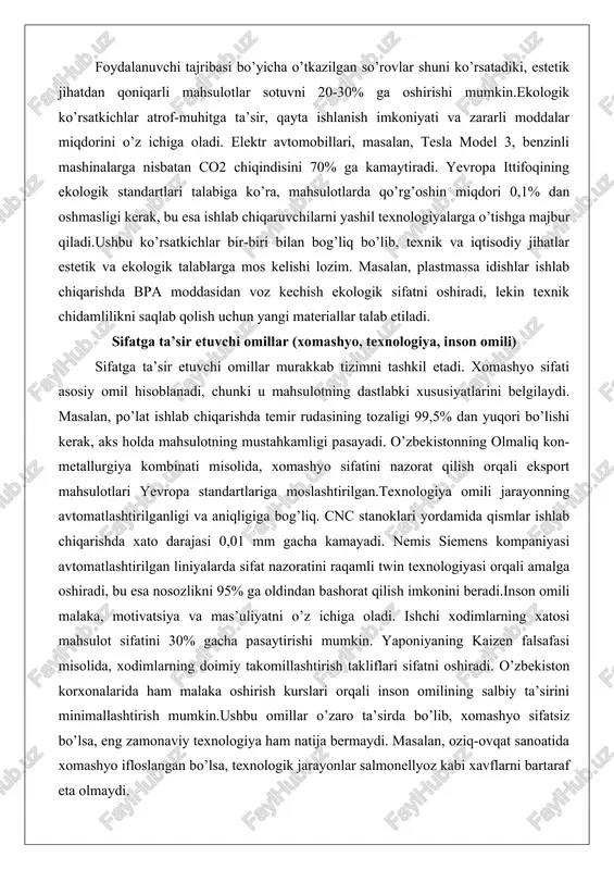 an yuqori bo’lishi kerak, aks holda mahsulotning mustahkamligi pasayadi. o’zbekistonning olmaliq kon-metallurgiya kombinati misolida, xomashyo sifatini nazorat qilish orqali eksport mahsulotlari yevropa standartlariga moslashtirilgan.texnologiya omili jarayonning avtomatlashtirilganligi va aniqligiga bog’liq. cnc stanoklari yordamida qismlar ishlab chiqarishda xato darajasi 0,01 mm gacha kamayadi. nemis siemens kompaniyasi avtomatlashtirilgan liniyalarda sifat nazoratini raqamli twin texnologiyasi orqali amalga oshiradi, bu esa nosozlikni 95% ga oldindan bashorat qilish imkonini beradi.inson omili malaka, motivatsiya va mas’uliyatni o’z ichiga oladi. ishchi xodimlarning xatosi mahsulot sifatini 30% gacha pasaytirishi mumkin. yaponiyaning kaizen falsafasi misolida, xodimlarning doimiy takomillashtirish takliflari sifatni oshiradi. o’zbekiston korxonalarida ham malaka oshirish kurslari orqali inson omilining salbiy ta’sirini minimallashtirish mumkin.ushbu omillar o’zaro ta’sirda bo’lib, xomashyo sifatsiz bo’lsa, eng zamonaviy texnologiya ham natija bermaydi. masalan, oziq-ovqat sanoatida xomashyo ifloslangan bo’lsa, texnologik jarayonlar salmonellyoz kabi xavflarni bartaraf eta olmaydi. sifatni baholash va sertifikatlashtirish mezonlari sifatni baholash statistik usullar, sensorli tahlil va laboratoriya sinovlariga asoslanadi. statistik nazorat kartalari …