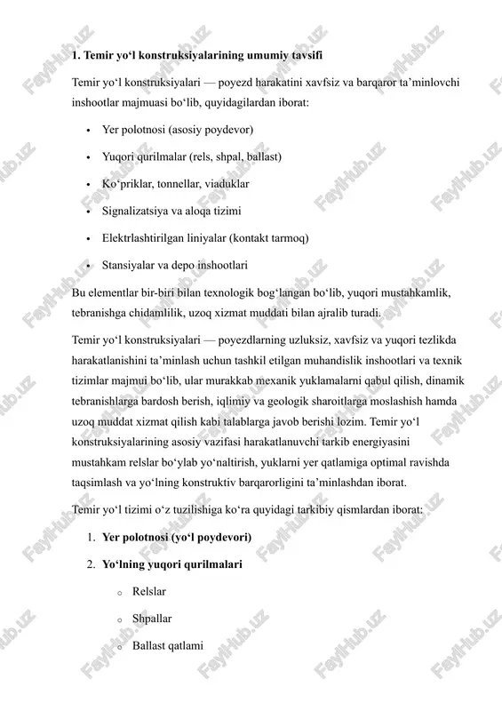 alab etiladi. temir yo‘l konstruksiyalariga qo‘yiladigan asosiy talablar talab turi mazmuni mexanik barqarorlik og‘ir yuk va vibratsiyani ko‘tarish geometrik aniqlik rels oralig‘i, qiyaliklar, radiuslar normativga mos bo‘lishi dinamik barqarorlik tez yuruvchi poyezdlar tebranishini yutish korroziyaga chidamlilik metall va betonning himoyasi ekologik talablarga moslik shovqin, tebranish, changning kamaytirilishi uzoq muddatli ekspluatatsiya 30–100 yilgacha xizmat qila olishi temir yo‘l harakat jarayonida paydo bo‘ladigan bo‘ylama va ko‘ndalang kuchlanishlar rels va ballast orqali yer qatlamiga uzatiladi. shuning uchun konstruktiv elementlarning mustahkamligi temir yo‘lning ishonchliligini belgilaydi. temir yo‘l konstruksiyalarining asosiy funksiyalari · poyezdlarni yo‘naltirish va barqaror yurishini ta’minlash · yuklarni teng taqsimlab yerga o‘tkazish · harakat xavfsizligi va tebranishni kamaytirish · yirik yuk oqimlari va tez harakatlanishni qo‘llab-quvvatlash · ko‘p yillik va intensiv ekspluatatsiyaga chidash yuqori tezlikdagi temir yo‘llarda (250–350 km/soat) qo‘shimcha texnik talablari mavjud: · beton plitalar asosida ballastless yo‘l (beton asosli) · aerodinamik barqarorlik · sensor tizimlari orqali monitoring · magnit maydon ta’siriga …
