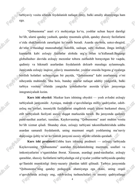 pand-nasihatlarni zamonaviy ta’lim-tarbiya jarayoniga integratsiyalash yo‘llarini ko‘rsatish. kurs ishining amaliy ahamiyati:mazkur kurs ishining amaliy ahamiyati shundaki, u axloqiy tarbiyada boy tarixiy-ma’naviy merosdan samarali foydalanish imkoniyatlarini ochib beradi. xususan, kaykovusning “qobusnoma” asari asosida o‘quvchilarda axloqiy fazilatlar — odob, hurmat, halollik, adolat kabi qadriyatlarni shakllantirishga xizmat qiluvchi uslublarni taqdim etadi. asardagi pand-nasihatlar tarbiyaviy mashg‘ulotlarda, sinfdan tashqari tadbirlarda yoki dars jarayonida qo‘llanishi mumkin bo‘lib, zamonaviy pedagogik jarayonda milliy qadriyatlarga tayangan holda ma’naviy barkamol shaxs tarbiyalashga ko‘maklashadi. kursishiningtuzilishi: mazkurkursishikirish, 2 bob, 5 bo`lim, xulosavafoydalanilganadabiyotlardaniborat. i.bob “qobusnoma” asarining axloqiy-tarbaviy mohiyati 1.1. “qobusnoma” – pand-nasihatga asoslangan axloqiy-didaktik asar sifatida sharq mumtoz adabiyoti inson tarbiyasi, ma’naviy yetuklik va axloqiy kamolot mavzularini doimo o‘z diqqat markazida tutgan. bu an’ana asrlar davomida turli shakllarda davom ettirib kelinib, har bir asarning markazida inson va uning kamolot sari yo‘li turgan. shu jihatdan qaralganda, kaykovus tomonidan yozilgan “qobusnoma” asari sharq axloqshunoslik va didaktik adabiyotining durdona namunalaridan biri hisoblanadi. ushbu asar o‘z mohiyatiga …