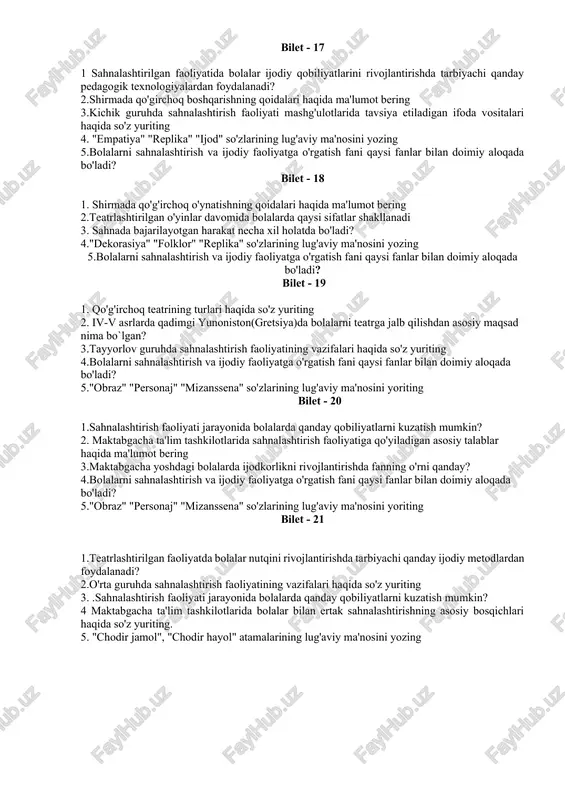 ting. 2. bolalar bilan ertak sahnalashtirishning bosqichlari haqida ma'lumot bering 3. respublika qo'g'irchoq teatrining yangi binosi nechanchi yilda ochilgan? 4.maktabgacha ta'lim tizimini tubdan takomillashtirish chora-tadbirlari to'g'risida 2017 yil 9 sentyabr pq-3261 son qaror mazmuni haqida so'z yuriting 5.bolalarni sahnalashtirish va ijodiy faoliyatga o'rgatish fani qaysi fanlar bilan doimiy aloqada bo'ladi? bilet - 14 1. "empatiya" "replika" "mizanssena" so'zlarining lug'aviy ma'nosini yozing 2.maktabgacha ta'lim tizimini tubdan takomillashtirish chora-tadbirlari to'g'risida 2017 yil 9 sentyabr pq-3261 son qaror mazmuni haqida so'z yuriting 3. o'zbek qo'g'irchoq teatri bilan maxsus shug'ullangan rus etnografa p.a.komarovning faoliyati haqida so'z yuriting. 4.bolalarni sahnalashtirish va ijodiy faoliyatga o'rgatish fani qaysi fanlar bilan doimiy aloqada bo'ladi? 5. iv-v asrlarda qadimgi yunoniston(gretsiya)da bolalarni teatrga jalb qilishdan asosiy maqsad nima bo`lgan? bilet - 15 1."dekorasiya" "folklor" "replika" so'zlarining lug'aviy ma'nosini yozing 2. sahnada bajarilayotgan harakat necha xil holatda bo'ladi? 3.o'zbek qo'g'irchoq teatri tadqiqotchisi p.a.komarov o'zbek sahnaviy qo'g'irchoqlarining nechta kollektsiyasini yig'ishga muyassar bo'lgan? …