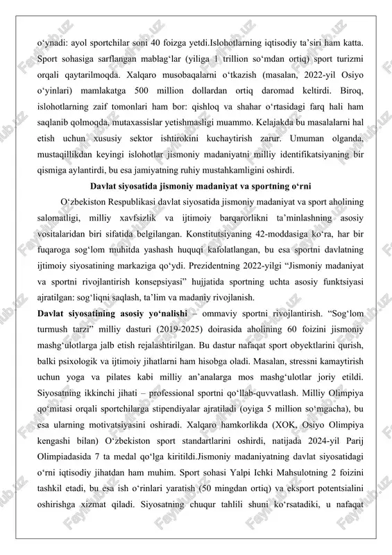 tning o‘rni o‘zbekiston respublikasi davlat siyosatida jismoniy madaniyat va sport aholining salomatligi, milliy xavfsizlik va ijtimoiy barqarorlikni ta’minlashning asosiy vositalaridan biri sifatida belgilangan. konstitutsiyaning 42-moddasiga ko‘ra, har bir fuqaroga sog‘lom muhitda yashash huquqi kafolatlangan, bu esa sportni davlatning ijtimoiy siyosatining markaziga qo‘ydi. prezidentning 2022-yilgi “jismoniy madaniyat va sportni rivojlantirish konsepsiyasi” hujjatida sportning uchta asosiy funktsiyasi ajratilgan: sog‘liqni saqlash, ta’lim va madaniy rivojlanish. davlat siyosatining asosiy yo‘nalishi – ommaviy sportni rivojlantirish. “sog‘lom turmush tarzi” milliy dasturi (2019-2025) doirasida aholining 60 foizini jismoniy mashg‘ulotlarga jalb etish rejalashtirilgan. bu dastur nafaqat sport obyektlarini qurish, balki psixologik va ijtimoiy jihatlarni ham hisobga oladi. masalan, stressni kamaytirish uchun yoga va pilates kabi milliy an’analarga mos mashg‘ulotlar joriy etildi. siyosatning ikkinchi jihati – professional sportni qo‘llab-quvvatlash. milliy olimpiya qo‘mitasi orqali sportchilarga stipendiyalar ajratiladi (oyiga 5 million so‘mgacha), bu esa ularning motivatsiyasini oshiradi. xalqaro hamkorlikda (xok, osiyo olimpiya kengashi bilan) o‘zbekiston sport standartlarini oshirdi, natijada 2024-yil parij …