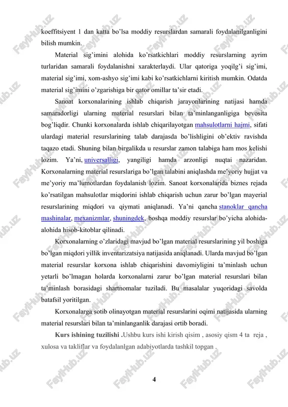 anizmlar, shuningdek, boshqa moddiy resurslar bo’yicha alohida-alohida hisob-kitoblar qilinadi. korxonalarning o’zlaridagi mavjud bo’lgan material resurslarining yil boshiga bo’lgan miqdori yillik inventarizatsiya natijasida aniqlanadi. ularda mavjud bo’lgan material resurslar korxona ishlab chiqarishini davomiyligini ta’minlash uchun yetarli bo’lmagan holarda korxonalarni zarur bo’lgan material resurslari bilan ta’minlash borasidagi shartnomalar tuziladi. bu masalalar yuqoridagi savolda batafsil yoritilgan. korxonalarga sotib olinayotgan material resurslarini oqimi natijasida ularning material resurslari bilan ta’minlanganlik darajasi ortib boradi. kurs ishining tuzilishi .ushbu kurs ishi kirish qisim , asosiy qism 4 ta reja , xulosa va takliflar va foydalanlgan adabiyotlarda tashkil topgan . 1. moddiy resurlar va ular haqida tushuncha . moddiy resurslardan foydalanish samaradorligini ifodalaydigan ko`rsatkichlar tizimi va ularning tahlili . ishlab chiqarishni tashkil etishning zaruriy sharti uning moddiy resurslari: xom ashyo, materiallar, yoqilg'i, energiya, yarim tayyor mahsulotlar va boshqalar bilan ta'minlashdir. moddiy resurslarning tannarxi ishlab chiqarish tannarxiga “materiallar xarajatlari” elementi bo‘yicha kiritiladi va ularni sotib olish narxi (qqs va …