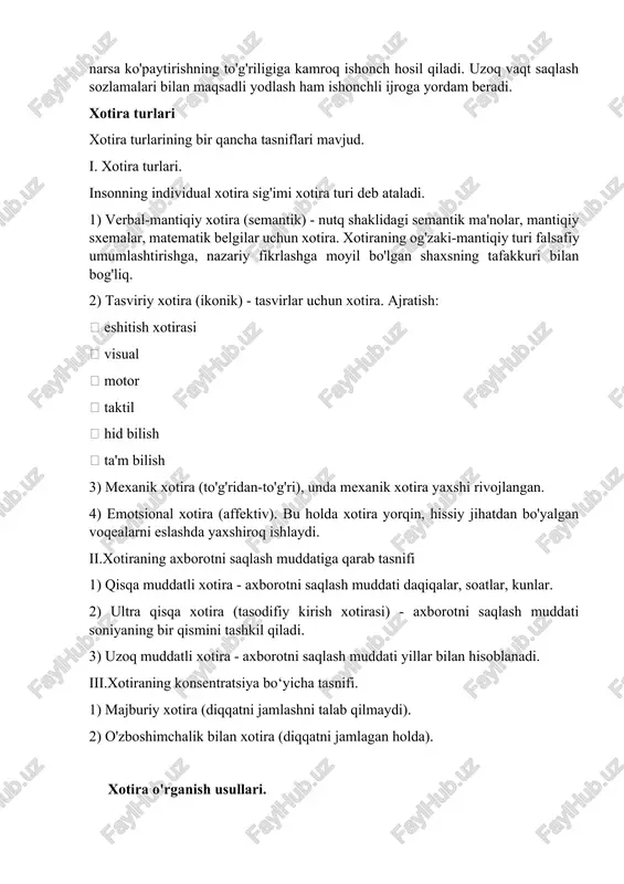 alni esga olish qobiliyati. 4. to'g'ri ko'paytirishga ishonch. kuzatish va taklif qilishning rivojlanish darajasi bilan bog'liq. kuzatuvchi odam, odatda, e'tiborsiz odamga qaraganda, o'zi idrok qilgan narsaning takrorlanishining to'g'riligiga ko'proq ishonadi. taklif qilinadigan narsa ko'paytirishning to'g'riligiga kamroq ishonch hosil qiladi. uzoq vaqt saqlash sozlamalari bilan maqsadli yodlash ham ishonchli ijroga yordam beradi. xotira turlari xotira turlarining bir qancha tasniflari mavjud. i. xotira turlari. insonning individual xotira sig'imi xotira turi deb ataladi. 1) verbal-mantiqiy xotira (semantik) - nutq shaklidagi semantik ma'nolar, mantiqiy sxemalar, matematik belgilar uchun xotira. xotiraning og'zaki-mantiqiy turi falsafiy umumlashtirishga, nazariy fikrlashga moyil bo'lgan shaxsning tafakkuri bilan bog'liq. 2) tasviriy xotira (ikonik) - tasvirlar uchun xotira. ajratish:  eshitish xotirasi  visual  motor  taktil  hid bilish  ta'm bilish 3) mexanik xotira (to'g'ridan-to'g'ri), unda mexanik xotira yaxshi rivojlangan. 4) emotsional xotira (affektiv). bu holda xotira yorqin, hissiy jihatdan bo'yalgan voqealarni eslashda yaxshiroq ishlaydi. ii.xotiraning axborotni saqlash muddatiga …