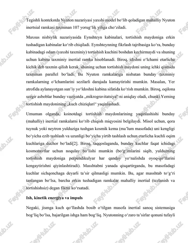 u, agar masshtab toʻgʻri tanlangan boʻlsa, barcha erkin tushadigan ramkalar mahalliy inertial (tezlanish va tortishishsiz) degan fikrni koʻrsatadi. ish, kinetik energiya va impuls negaki, jismga kuch qoʻllashda bosib oʻtilgan masofa inertial sanoq sistemasiga bogʻliq boʻlsa, bajarilgan ishga ham bogʻliq. nyutonning oʻzaro taʼsirlar qonuni tufayli reaktsiya kuchi mavjud; u inertial sanoq sistemasiga qarab teskari tarzda ishlaydi. bajarilgan umumiy ish inertial sanoq sistemasiga bogʻliq emas. shunga mos ravishda jismning kinetik energiyasi va hatto tezlikning oʻzgarishi tufayli bu energiyaning oʻzgarishi inertial sanoq tizimiga bogʻliq. izolyatsiya qilingan tizimning umumiy kinetik energiyasi ham inertial sanoq tizimiga bogʻliq: bu impuls markazidagi jami kinetik energiya va agar u markazda toʻplangan boʻlsa, umumiy massa ega boʻlgan kinetik energiya yigʻindisidir. massasi . impulsning saqlanishi tufayli ikkinchisi vaqt oʻtishi bilan oʻzgarmaydi, shuning uchun umumiy kinetik energiyaning vaqtga qarab oʻzgarishi inertial sanoq tizimiga bogʻliq emas. aksincha, jismning impulsi ham inertial sanoq sistemasiga bogʻliq boʻlsa-da, tezlikning oʻzgarishi tufayli uning oʻzgarishi bogʻliq emas. …