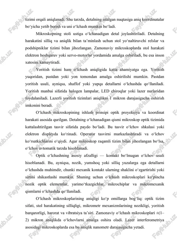 osonlashtiradi. o‘lchash mikroskoplarining ishlash prinsipi koordinat tizimiga asoslangan bo‘lib, unda har bir nuqta aniq x va y koordinatalar bilan belgilanadi. ba’zi mikroskoplarda z o‘qi bo‘yicha ham harakat qilish mumkin, bu esa uch o‘lchovli o‘lchash imkonini beradi. 3d o‘lchash mikroskoplari sirt shaklini to‘liq aniqlash, hajmni hisoblash va murakkab geometrik profilni tahlil qilish imkonini beradi. o‘lchash mikroskoplarining kalibrlash jarayoni ham muhim ahamiyatga ega. mikroskopni kalibrlash uchun maxsus etalon (standart) detallar ishlatiladi. ularning o‘lchamlari aniq ma’lum bo‘ladi, shuning uchun mikroskop ko‘rsatkichlarini solishtirib, aniqlikni tekshirish mumkin. kalibrlash muntazam ravishda, ayniqsa harorat o‘zgaruvchan muhitda, bajarilishi kerak, chunki issiqlik ta’siri optik elementlar orasidagi masofani o‘zgartirishi mumkin. ishlash prinsipi nuqtayi nazaridan, o‘lchash mikroskoplari ikki xil usulda ishlaydi: qo‘lda boshqariladigan va avtomatik (raqamli). qo‘lda boshqariladigan mikroskoplarda operator mikrometr vintlar orqali stoldagi detalni harakatlantiradi va o‘lchovlarni vizual tarzda o‘qiydi. avtomatik mikroskoplarda esa harakat servo-motorlar bilan amalga oshiriladi, o‘lchov natijalari esa kompyuter ekranida aks ettiriladi. zamonaviy o‘lchash mikroskoplari, ayniqsa cnc …