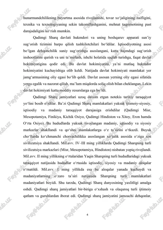 andi va qo‘shni mamlakatlarga o‘z ta’sirini o‘tkazdi. buyuk cho‘llarda ko‘chmanchi chorvachilikka asoslangan xo‘jalik asosida o‘ziga xos sivilizatsiya shakllandi. mil.avv. iv–iii ming yilliklarda qadimgi sharqning turli sivilizatsiya markazlari (misr, mesopotamiya, hindiston) nisbatan yopiq rivojlandi. mil.avv. ii ming yillikning o‘rtalaridan yaqin sharqning turli hududlaridagi yuksak taraqqiyot natijasida hududlar o‘rtasida iqtisodiy, siyosiy va madaniy aloqalar o‘rnatildi. mil.avv. i ming yillikda esa bu aloqalar yanada kuchaydi va madaniyatlarning o‘zaro ta’siri natijasida sharqning turli mamlakatlari madaniyatlari boyidi. shu tarzda, qadimgi sharq dunyosining yaxlitligi amalga oshdi. qadimgi sharq jamiyatlari bir-biriga o‘xshash va olaquroq turli ijtimoiy qatlam va guruhlardan iborat edi. qadimgi sharq jamiyatini jamoachi dehqonlar, chorvadorlar, hunarmandlar, savdogarlar, qullar, harbiylar, oqsuyak zodagonlar, kohinlar, amaldorlar va saroy a’yonlari tashkil etgan[footnoteref:2]. [2: ] ayrim jamiyatlarda ijtimoiy tabaqalarning mavqei, o‘rni qat’iy belgilangan bo‘lib, bunday jamiyatlar asrlar davomida belgilangan qoida-an’analar asosida yashadilar (hindiston). har bir ijtimoiy qatlamning jamiyatda o‘z o‘rni bor edi. bu jamiyat kasb-hunar bo‘yicha jamoachi dehqonlar, chorvador, hunarmandlar, …