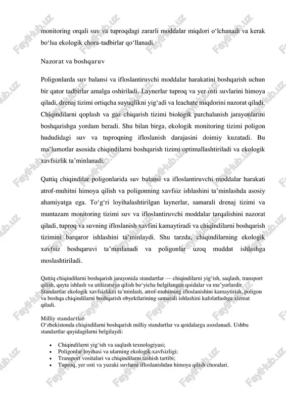 rga, unep va boshqa xalqaro tashkilotlar tomonidan belgilangan chiqindilarni boshqarish tavsiyalari ham qo‘llaniladi. texnik me’yorlar va qoidalar poligonlar, yig‘ish punktlari va chiqindilarni qayta ishlash zavodlari faoliyati texnik qoidalar va me’yorlar asosida amalga oshiriladi. bu qoidalar quyidagilarni o‘z ichiga oladi:  chiqindilarni xavfsiz saqlash va qoplash;  gaz va suyuqlik chiqindilarini nazorat qilish;  layner va filtr tizimlari orqali ifloslanishni kamaytirish;  poligonlarda ekologik monitoring va chiqindilarni boshqarish tizimini nazorat qilish. standartlarning buzilishi va oqibatlari standart va qoidalarga rioya qilmaslik quyidagi salbiy oqibatlarga olib keladi:tuproq, yer osti va yuzaki suvlarning ifloslanishi;havo ifloslanishi va chiqindilardan chiqadigan zararli gazlar atmosferaga tarqalishi biologik xilma- xillikning kamayishi va tabiiy muhitning degradatsiyasi;aholi sog‘lig‘iga zarar, turli kasalliklar va yashash sharoitining yomonlashishi;poligon va chiqindilarni boshqarish tizimining samaradorligi pasayishi va moliyaviy zararlar. nazorat va rioya qilish standartlarni to‘g‘ri amalga oshirish uchun nazorat organlari tashkil etiladi. bu organlar poligonlar va chiqindilarni boshqarish obyektlarining ishlashini tekshiradi, monitoring olib boradi va standartlarga …