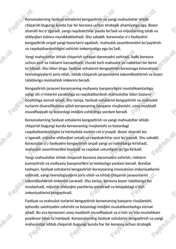 h va raqobatbardoshligini oshirish imkoniyatiga ega bo‘ladi. yangi mahsulotlar ishlab chiqarish nafaqat daromadni oshiradi, balki korxona uchun xavf va risklarni kamaytiradi, chunki turli mahsulot yo‘nalishlari bir-birini to‘ldiradi. shu bilan birga, faoliyat sohalarini kengaytirish korxonaga innovatsion texnologiyalarni joriy etish, ishlab chiqarish jarayonlarini takomillashtirish va bozor talablariga moslashish imkonini beradi. kengaytirish jarayoni korxonaning moliyaviy barqarorligini mustahkamlashga, yangi ish o‘rinlarini yaratishga va raqobatbardosh mahsulotlar bilan bozorni boyitishga xizmat qiladi. shu tariqa, faoliyat sohalarini kengaytirish va mahsulot turlarini diversifikatsiya qilish korxonaning barqaror rivojlanishi, uzoq muddatli muvaffaqiyati va bozordagi imidjini oshirishga yordam beradi. korxonalarning faoliyat sohalarini kengaytirish va yangi mahsulotlar ishlab chiqarish bugungi kunda korxonaning rivojlanishi va bozordagi raqobatbardoshligini ta’minlashda muhim rol o‘ynaydi. bozor sharoiti tez o‘zgaradi, mijozlar ehtiyojlari ortadi va raqobatchilar soni ko‘payadi. shu sababli, korxonalar o‘z faoliyatini kengaytirish orqali yangi yo‘nalishlarga kirishadi, mahsulot assortimentini boyitadi va raqobat ustunligini qo‘lga kiritadi. yangi mahsulotlar ishlab chiqarish korxona daromadini oshirish, risklarni kamaytirish va moliyaviy barqarorlikni ta’minlashga …