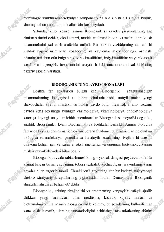 ki jonli xayotning xar bir kadami xujayradagi cheksiz ximiyaviy jarayonlarning yigindisidan iborat. demak, ular bioorganik shugullanishi zarur bulgan ob‘ektdir. bioorganik , uzining rivojlanishi va predmetning kengayishi tufayli ajralib chikkan yangi tarmoklari bilan meditsina, kishlok xujalik fanlari va biotexnologiyaning nazariy asosigina bulib kolmay, bu soxalarning kullanilishiga katta ta‘sir kursatib, ularning samaradorligini oshirishga, maxsulotlarning sifatini yaxshilash uchun xizmat kilib kelmokda. bevosita bu soxalarning muammolari usimliklar bioorganik si, kishlok xujalik xayvonlari bioorganik si, klinik bioorganik (meditsina ximiyasi), texnik bioorganik (biotexnologiya) va mikroblar bioorganik si fanlarining vazifasidir. bu fanning xar biri umumiy bioorganik ta‘limoti va metrologiyasi asosida dunyoga kelib, erishgan yangi boskichlarni uz doirasidagi amaliyot bilan boglash orkali muammolarni tobora chukur va mukammal xal kilmokdalar. bunga bioorganik tarixidan birkancha ajoyib saxifalar yakkol misol bula oladi: avitominozani yukotish va vitaminlarni keng mikyosida kullash, gormonlarni kashf etish va va bir kator endokrin kasalliklar (bukok, tireotaksikoz, kandli diabet va boshkalar)ni davolish, gormonal priporatlarni, fermentlarni biologik stimulyatorlarni meditsina …