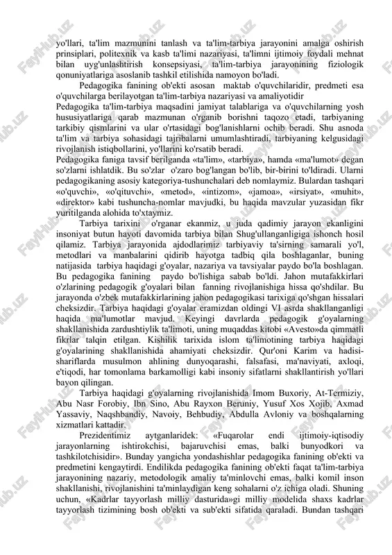 da yashovchi turli millat-elatlarning orzu-istaklariga monand ta'lim-tarbiyaning ham nazariy, ham amaliy muammolarini milliy qadriyatlar asosida to'g'ri hal etib berishdir. bunda islom dunyosida qalam tebratgan allomalarimizdan tortib, zamondosh olimu fuzalolarimizning ta'limotlaridan hamohang ta'lim tarbiyaga oid qirralarini izlab topishni taqozo etadi. yosh-avlod dunyoqarashini shakllantirishda istiqloldan avval qoralangan tasavvuf ilmidan ham foydalanish joiz. negaki, bir mafkura yakka hokimliligiga endilikda nuqta qo'yiladi. erkin fikrlash tizimi yosh avlod ruhini tarbiyalashdagi bosh omillardan biridir. «pedagogika» atamasi «peyne»-«bola»va «aygogeyn»-«etaklamoq» degan ma'noni bildiruvchi lotincha «daydagogos» so'zlaridan paydo bo'lishi quyidagicha izohlanadi: eramizdan oldingi i asrlarda gretsiyada, quldorlarning bolalalarini ovqatlantiradigan, sayrga olib boruvchi, tarbiyachi-qullarni «pedagog» deb atalgan. u bolalarning kamolga yetishiga mas'ul bo'lgan. quldorning bolasini yetaklab maktabga olib borgan va olib kelgan. maktabda ishlovchi o'qituvchilarni «didaskallar» (didayko-men o'qitaman) deyishgan. feodalizm jamiyatiga kelib esa har ikki kasbdagi kishilar hamkorligi natijasida ta'lim-tarbiya bilan maxsus shug'ullanuvchilar vujudga kelgan. ularni chex pedagogi ya.a.kamenskiy ta'kidlaganidek, «pedagog» deb nomlaganlar va bu so'z hozir ham ta'lim-tarbiya beruvchi …