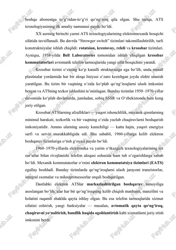 . bunday tizimlarda qo‘ng‘iroqlarni ulash jarayoni tranzistorlar, integral sxemalar va mikroprotsessorlar orqali boshqarilgan. dastlabki elektron atslar markazlashtirilgan boshqaruv tamoyiliga asoslangan bo‘lib, ular har bir qo‘ng‘iroqning kelib chiqish manbaini, manzilini va holatini raqamli shaklda qayta ishlay olgan. bu esa telefon tarmoqlarida xizmat sifatini oshirish, yangi funksiyalar — masalan, avtomatik qayta qo‘ng‘iroq, chaqiruvni yo‘naltirish, bandlik haqida ogohlantirish kabi xizmatlarni joriy etish imkonini berdi. elektron atslarning yana bir muhim afzalligi — isroflarni kamaytirish va tarmoq yuklamasini optimallashtirish imkoniyatidir. endilikda tarmoq har bir qo‘ng‘iroqni analiz qilib, optimal yo‘nalishni tanlashga qodir bo‘ldi. shu davrda “signalizatsiya” tizimlari ham rivojlanib, ss5 va ss6 protokollari joriy etildi. 1980–1990-yillar ats tarixida raqamli kommutatsiya davri sifatida qayd etiladi. bu bosqichda analog signallarni raqamli kodlash va dekodlash imkonini beruvchi pcm (pulse code modulation) texnologiyasi asosida ishlaydigan tizimlar yaratildi. raqamli ats (eats-d) tizimlari yuqori sifatli aloqa, past shovqin darajasi, ishonchlilik va servis qulayligi bilan ajralib turdi. raqamli atslar ko‘plab yangi imkoniyatlarni ochdi: …