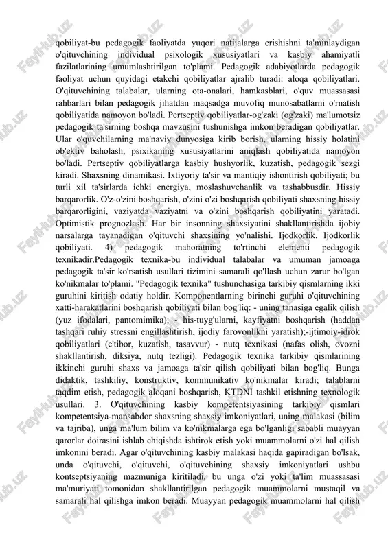 an'anaviy ravishda yaxlit pedagogik jarayonda amalga oshiriladigan pedagogik faoliyatning asosiy turlari o'qitish va tarbiyaviy ishlardir. tarbiyaviy ish-bu shaxsni barkamol rivojlantirish muammolarini hal qilish uchun o'quv muhitini tashkil etish va o'quvchilarning turli xil faoliyatini boshqarishga qaratilgan pedagogik faoliyat. o'qitish-bu maktab o'quvchilarining asosan kognitiv faoliyatini boshqarishga qaratilgan o'quv faoliyatining bir turi. umuman olganda, pedagogik va tarbiyaviy faoliyat bir xil tushunchalardir. tarbiyaviy ish va o'qitishning o'zaro bog'liqligini bunday tushunish ta'lim va tarbiyaning birligi haqidagi tezisning ma'nosini ochib beradi. "ta'lim ham, ta'lim ham ajralmasdir. bilimlarni uzatmasdan tarbiyalash mumkin emas; barcha bilimlar tarbiyaviy harakat qiladi" (l. n. tolstoy). 2. pedagogik mahorat tushunchasi, uning tuzilishi. pedagogik mahorat-bu kasbiy pedagogik faoliyatni o'zini o'zi tashkil etishning yuqori darajasini ta'minlaydigan shaxsiy xususiyatlar majmui. bunday muhim xususiyatlarga quyidagilar kiradi: o'qituvchi faoliyatining gumanistik yo'nalishi, uning kasbiy bilimlari, pedagogik qobiliyatlari va pedagogik texnikasi. 1) o'qituvchi shaxsining gumanistik yo'nalishi uning qiziqishlari, qadriyatlari, ideallari. har bir o'qituvchi gumanistga aylanishi, odamni er yuzidagi eng yuqori …