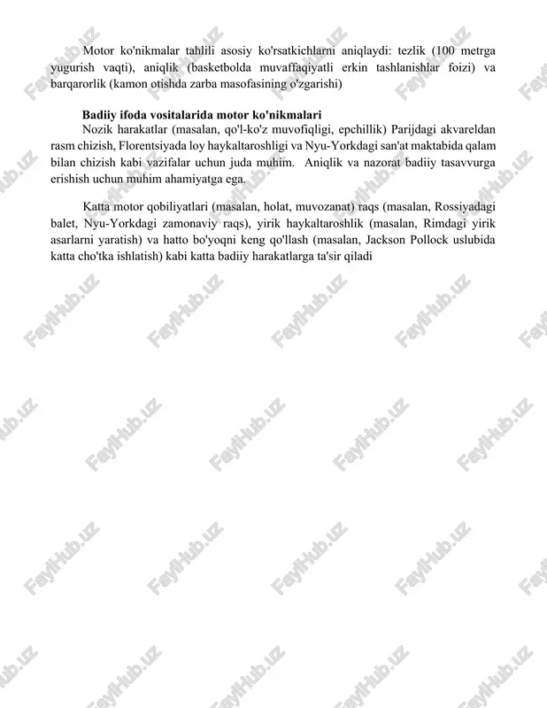 iyatga ega motor ko'nikmalar tahlili asosiy ko'rsatkichlarni aniqlaydi: tezlik (100 metrga yugurish vaqti), aniqlik (basketbolda muvaffaqiyatli erkin tashlanishlar foizi) va barqarorlik (kamon otishda zarba masofasining o'zgarishi) badiiy ifoda vositalarida motor ko'nikmalari nozik harakatlar (masalan, qo'l-ko'z muvofiqligi, epchillik) parijdagi akvareldan rasm chizish, florentsiyada loy haykaltaroshligi va nyu-yorkdagi san'at maktabida qalam bilan chizish kabi vazifalar uchun juda muhim. aniqlik va nazorat badiiy tasavvurga erishish uchun muhim ahamiyatga ega. katta motor qobiliyatlari (masalan, holat, muvozanat) raqs (masalan, rossiyadagi balet, nyu-yorkdagi zamonaviy raqs), yirik haykaltaroshlik (masalan, rimdagi yirik asarlarni yaratish) va hatto bo'yoqni keng qo'llash (masalan, jackson pollock uslubida katta cho'tka ishlatish) kabi katta badiiy harakatlarga ta'sir qiladi xulosa harakat mahoratini qo'llash kundalik hayot uchun juda muhim, oddiy vazifalardan tortib murakkab sport yutuqlarigacha hamma narsaga ta'sir qiladi. usta mahorat qasddan mashq qilish orqali rivojlanadi va barcha yosh guruhlari orasida mustaqillikni, samaradorlikni va umumiy hayot sifatini oshiradi. foydalanilgan adabiyotlar harakatni boshqarish va o'rganish bo'yicha asosiy …