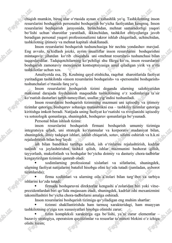 rishlar, tashkilotning madaniyatida, tarkibiy tuzilmasi, strategiyasi va maqsadlaridagi o‘zgarishlar kabi muammo va omillardan uzilgan holda ko‘rib chiqish mumkin emas. inson resurslarini boshqarishning uchta asosiy maqsadi bu samarali ishchi kuchini jalb qilish, uning salohiyatini rivojlantirish va uzoq muddat davomida uni qo‘llab-quvvatlashdir. mazkur maqsadlarga erishish ishchi kuchini rejalashtirish, izlash va o‘qitish, ishga oid topshiriqlarning bajarilishini baholash ish haqi stavkalari va maoshlarini, qo‘shimcha imtiyozlar berish va hatto ishdan bo‘shatish ko‘nikmalarini qo‘llay bilishni talab qiladi. ilgari kompaniyalarning strategik qarorlari hech qachon bugungi kunchalik kadrlar ta’minoti masalalari bilan bog‘liq bo‘lmagan. ko‘pchilik kompaniyalarning, ayniqsa shunchaki ishlab chiqarish uskunalariga emas, balki ko‘proq darajada ishlovchilarning xabardorligiga, kreativligi va bilimlariga tayanadigan kompaniyalarning muvaffaqiyati inson kapitalini samarali boshqarishga bog‘liq. inson kapitali bu xodimlarning bilimlari, tajriba, ko‘nikmalari va qobiliyatlarining iqtisodiy qimmatidir. ushbu kapitalni ko‘paytirish xodimlarning malakasini oshirish strategiyalarini maqsadga yo‘naltirilgan holda qo‘llash yo‘li bilan amalga oshiriladi. bu eng qobiliyatli mutaxassislarni tanlab olish, ularning bilim va ko‘nikmalarini o‘qitish dasturlari yordamida hamda individual …