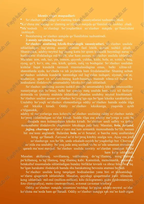 odalashga oid bo‘lib, ular ham asosan, so‘zlashuv usulida ishlatiladi. masalan: non, osh, tuz, yer, osmon, quyosh, yulduz, kishi, bola, er, xotin, o‘rtoq, oyoq, qo‘l, ko‘z, ota, ona, kitob, qalam, xalq va boshqalar. so‘zlashuv usulidan kishilar faqat kundalik turmush muomalasidagina emas, balki xilma-xil sharoitlarda uyda, ko‘chada va ish joylarida ham foydalanadilar. shuning uchun so‘zlashuv uslubida kundalik turmushga oid lug‘atdan tashqari, siyosat, san’at, madaniyat, sport va so‘zlovchining kasb-hunariga mansub xilma-xil narsa va hodisalarni ifodalovchi umumadabiy leksika ko‘plab ishlatiladi. so‘zlashuv usulining asosini tashkil etuvchi umumadabiy leksika «maxsuslik» xususiyatiga ega bo‘lmay, balki har qanday nutq usulida ham, turli xil faoliyat doirasida va ijtimoiy muhitda ishlatilishi jihatdan usulubiy neytral hisoblanadi. so‘zlashuv usulini asosan so‘zlashuv bo‘yog‘iga ega bo‘lgan leksika xarakterlaydi. usulubiy bo‘yoqli so‘zlashuv elementlariga oddiy so‘zlashuv hamda sodda tilga oid leksika kiradi. oddiy so‘zlashuv leksikasiga, yuqorida aytib o‘tilganidek, adabiy til me’yorlariga mos keluvchi so‘zlashuv usulining oddiy so‘zlashuv turida ko‘proq ishlatiladigan so‘zlar kiradi. sodda tilga esa adabiy …