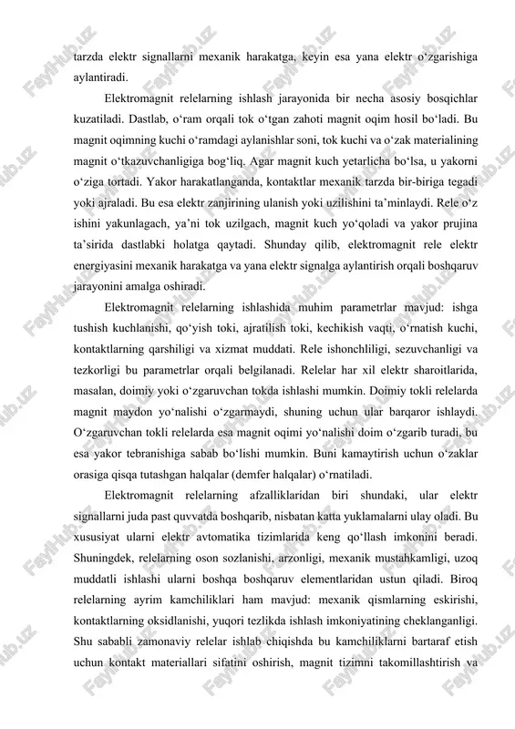 magnit relelarning kombinatsiyasi yordamida murakkab avtomatik boshqaruv tizimlarini yaratish mumkin. masalan, ishlab chiqarish liniyalarida turli texnologik jarayonlar relelar orqali ketma-ket avtomatik tarzda boshqariladi. elektromagnit relelarning ishlash jarayonini tushunishda energiya aylanishi muhim o‘rin tutadi. rele o‘ramidagi elektr energiya avvalo magnit energiyasiga aylanadi, keyin bu energiya mexanik harakatga o‘tadi. mexanik harakat esa kontaktlar holatini o‘zgartirib, boshqa zanjirda elektr o‘zgarishini hosil qiladi. bu jarayon energiyaning saqlanish qonuniga to‘liq mos keladi va elektromexanik o‘zaro ta’sirning mukammal namunasi hisoblanadi. shu sababli relelar energiya konvertorlarining oddiy, lekin ishonchli shakli sifatida tanilgan. yana bir muhim jihat – relelarning sezuvchanlik darajasi va tezkorligi. rele sezuvchanligi deganda uning juda kichik o‘zgarishlarga javob bera olish qobiliyati tushuniladi. masalan, ayrim relelar tokning 1–2% o‘zgarishiga ham reaksiya bildiradi. tezkorlik esa relening ishga tushish vaqti bilan o‘lchanadi, ya’ni kontaktlarning yopilish yoki uzilish oralig‘i qancha qisqa bo‘lsa, rele shuncha tezkor hisoblanadi. bu xususiyat elektr tarmoqlarida qisqa tutashuv yoki kuchlanish sakrashlarini darhol aniqlab, tizimni himoya …