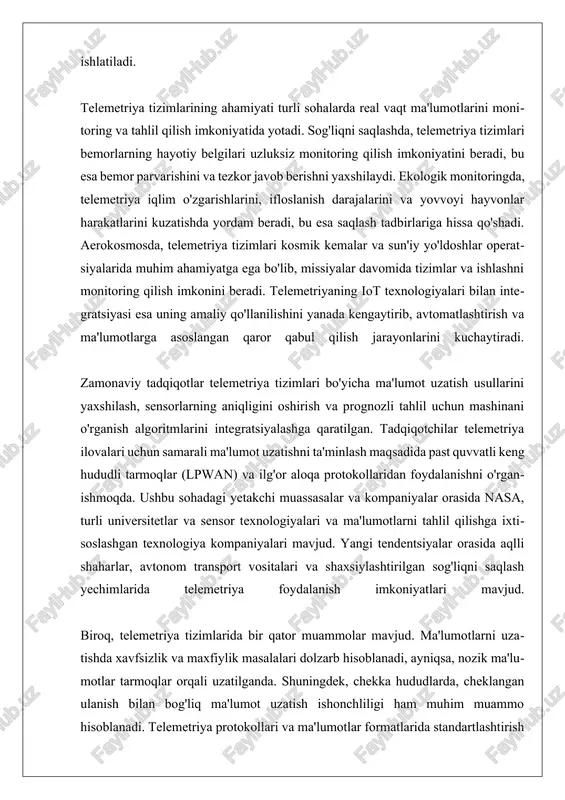 ni ko'rib chiqiladi. sensorlar, odatda, o'lchash va signallarni konvertatsiya qilish jarayonlarini amalga oshiradi. o'lchangan fizik parametrlar ma'lum bir signalga aylantiriladi, bu esa keyinchalik uzatish va qayta ishlash uchun zarurdir. sensorlarning asosiy turlari orasida harorat sensorlari, bosim sensorlari, harakat sensorlari, va kimyoviy sensorlar mavjud. har bir sensor turi o'ziga xos vazifani bajaradi va o'lchanadigan parametrga qarab tanlanadi. harorat sensorlari, masalan, muhim sanoat jarayonlari yoki tibbiyotda bemorlarning tana haroratini kuzatish uchun qo'llaniladi. ularning ishlash prinsipi, odatda, termistorlar yoki termoparlar yordamida amalga oshiriladi. bosim sensorlari esa, masalan, avtomobillarda yoki sanoat tizimlarida yuqori va past bosimlarni o'lchashda muhim ahamiyatga ega. bu sensorlar o'zlarining analog yoki raqamli chiqishlari orqali ma'lumotlarni taqdim etadi. harakat sensorlari, masalan, xavfsizlik tizimlarida harakatni aniqlash uchun ishlatiladi. ular razvedka va xavfsizlik sohalarida keng qo'llaniladi. kimyoviy sensorlar esa, atrof-muhitni kuzatish va sanoat jarayonlarida kimyoviy moddalarni aniqlash uchun ishlatiladi. sensorlarning bu turli turlari, telemetriya tizimlarining asosiy komponentlari bo'lib, to'plangan ma'lumotlarning sifatini va aniqligini …