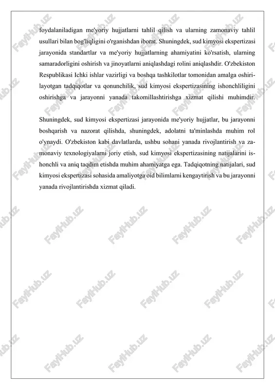 a muhim ahamiyatga ega. ushbu standartlar, tahlil usullarining ishonchliligini ta'minlash va natijalar o'rtasidagi farqlarni minimallashtirishga yordam beradi. shuningdek, sud kimyosi ekspertizasi hujjatlarining ahamiyati, ularning adliya tizimida ishonchli dalil sifatida qabul qilinishi bilan bog'liqdir. hujjatlar, sud jarayonlarida ekspertlar tomonidan taqdim etilgan natijalarni tasdiqlashda asosiy manba sifatida xizmat qiladi. shuning uchun, bu hujjatlarning to'g'riligi va ishonchliligi sud jarayonining muvaffaqiyati uchun juda muhimdir. umuman olganda, sud kimyosi ekspertizasi hujjatlari, tarixiy va zamonaviy yondashuvlar orasida muvozanatni ta'minlashga yordam beradi. tarixiy hujjatlar, asosiy tamoyil va usullarni belgilasa, zamonaviy hujjatlar esa, yanada murakkab va yuqori samarali tahlil usullarini o'z ichiga oladi. kelgusida, bu hujjatlarni yanada takomillashtirish va zamonaviy texnologiyalarni joriy etish, sud kimyosi ekspertizasi jarayonini yanada rivojlantirishga yordam beradi. ii. zamonaviy tahlil usullari va ularning hujjatlarda aks ettirilishi zamonaviy tahlil usullari va ularning hujjatlarda aks ettirilishi sud kimyosi ekspertizasi jarayonida muhim ahamiyatga ega. ushbu tahlil usullari jinoyatlarni aniqlash, dalillarni tahlil qilish va sudda ishonchli ma'lumotlarni taqdim …