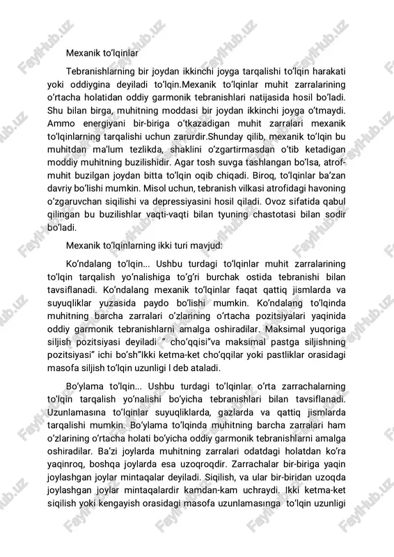 .. ushbu turdagi to’lqinlar o’rta zarrachalarning to’lqin tarqalish yo’nalishi bo’yicha tebranishlari bilan tavsiflanadi. uzunlamasına to’lqinlar suyuqliklarda, gazlarda va qattiq jismlarda tarqalishi mumkin. bo‘ylama to’lqinda muhitning barcha zarralari ham o’zlarining o’rtacha holati bo’yicha oddiy garmonik tebranishlarni amalga oshiradilar. ba’zi joylarda muhitning zarralari odatdagi holatdan ko’ra yaqinroq, boshqa joylarda esa uzoqroqdir. zarrachalar bir-biriga yaqin joylashgan joylar mintaqalar deyiladi. siqilish, va ular bir-biridan uzoqda joylashgan joylar mintaqalardir kamdan-kam uchraydi. ikki ketma-ket siqilish yoki kengayish orasidagi masofa uzunlamasınga to’lqin uzunligi deb ataladi. quyidagilar mavjud to’lqin xususiyatlari: amplituda muhitning tebranish zarrasining muvozanat holatidan maksimal siljishi ( a). davr zarrachaning bitta to’liq tebranish uchun zarur bo’lgan vaqti ( t). chastotasi- vaqt birligida muhit zarrasi hosil qilgan tebranishlar soni (n). to’lqin chastotasi va uning davri o’rtasida teskari bog’liqlik mavjud: n=1/t. tezlik to’lqin – to’lqin cho’qqisining fazoda tarqalish tezligi (v). xuddi shu fazada tebranuvchi muhit zarralari yig’indisi to’lqin frontini hosil qiladi. shu nuqtai nazardan, to’lqinlar ikki turga bo’linadi. …