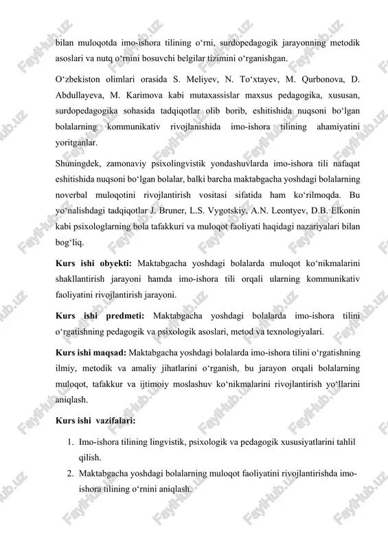 rivojlantirish jarayoni. kurs ishi predmeti: maktabgacha yoshdagi bolalarda imo-ishora tilini o‘rgatishning pedagogik va psixologik asoslari, metod va texnologiyalari. kurs ishi maqsad: maktabgacha yoshdagi bolalarda imo-ishora tilini o‘rgatishning ilmiy, metodik va amaliy jihatlarini o‘rganish, bu jarayon orqali bolalarning muloqot, tafakkur va ijtimoiy moslashuv ko‘nikmalarini rivojlantirish yo‘llarini aniqlash. kurs ishi vazifalari: 1. imo-ishora tilining lingvistik, psixologik va pedagogik xususiyatlarini tahlil qilish. 2. maktabgacha yoshdagi bolalarning muloqot faoliyatini rivojlantirishda imo-ishora tilining o‘rnini aniqlash. 3. imo-ishora tilini o‘rgatishda qo‘llaniladigan samarali metod va vositalarni o‘rganish. 4. tarbiyachilar va ota-onalar uchun imo-ishora tilini o‘rgatish bo‘yicha amaliy tavsiyalar ishlab chiqish. 5. imo-ishora tili orqali bolalarda ijtimoiy va hissiy rivojlanish jarayonlarini takomillashtirish yo‘llarini asoslash. kurs ishi nazariy ahamiyati: mazkur ishda imo-ishora tilining maktabgacha yoshdagi bolalar rivojlanishidagi o‘rni, uning psixologik va pedagogik asoslari tahlil qilinadi. tadqiqot natijalari bolalarda muloqot va tafakkur faoliyatini shakllantirishda imo-ishora tili qanday nazariy mexanizmlar orqali ta’sir ko‘rsatishini ochib beradi. shuningdek, surdopedagogika va maktabgacha ta’lim nazariyasini …