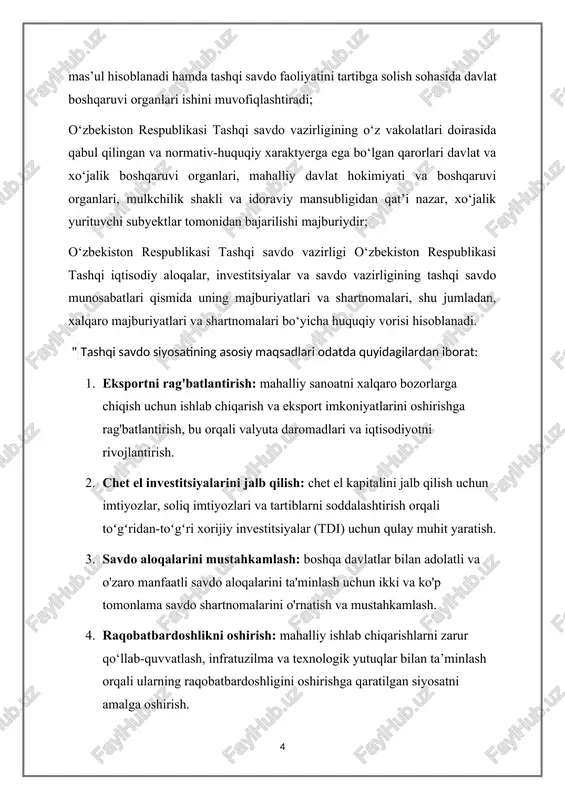 arini jalb qilish: chet el kapitalini jalb qilish uchun imtiyozlar, soliq imtiyozlari va tartiblarni soddalashtirish orqali toʻgʻridan-toʻgʻri xorijiy investitsiyalar (tdi) uchun qulay muhit yaratish. 3. savdo aloqalarini mustahkamlash: boshqa davlatlar bilan adolatli va o'zaro manfaatli savdo aloqalarini ta'minlash uchun ikki va ko'p tomonlama savdo shartnomalarini o'rnatish va mustahkamlash. 4. raqobatbardoshlikni oshirish: mahalliy ishlab chiqarishlarni zarur qo‘llab-quvvatlash, infratuzilma va texnologik yutuqlar bilan ta’minlash orqali ularning raqobatbardoshligini oshirishga qaratilgan siyosatni amalga oshirish. tashqi savdo siyosatining asosiy tarkibiy qismlari 1. savdo bojlari va bojlari: siyosat import qilinadigan va eksport qilinadigan turli xil tovarlar va xizmatlarga qo'llaniladigan tariflar va bojlarni belgilaydi, bu esa mahalliy sanoatni himoya qilish va xalqaro bozorlarda raqobatbardosh narxlarni ta'minlashga qaratilgan. 2. eksportni rag‘batlantirish: eksportga yo‘naltirilgan ishlab chiqarishlarni rag‘batlantirish va qo‘llab-quvvatlash maqsadida eksport qiluvchilarga moliyaviy imtiyozlar, soliq imtiyozlari va boshqa imtiyozlar berish. 3. import-eksport qoidalari: tovarlarni olib kirish va eksport qilish qoidalari va tartiblarini, jumladan, hujjatlar talablari, bojxona rasmiylashtiruvi jarayonlari va …