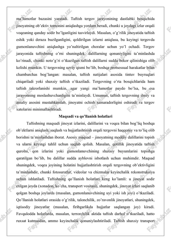 h orqali tergovni haqqoniy va to’liq olib borishni ta’minlashdan iborat. asosiy maqsad – jinoyatning moddiy dalillarini topish va ularni keyingi tahlil uchun saqlab qolish. masalan, qotillik jinoyatida taftish qurolni, qon izlarini yoki gumonlanuvchining shaxsiy buyumlarini topishga qaratilgan bo’lib, bu dalillar sudda ayblovni isbotlash uchun muhimdir. maqsad shuningdek, voqea joyining holatini hujjatlashtirish orqali tergovning ob’ektivligini ta’minlashdir, chunki fotosuratlar, videolar va chizmalar keyinchalik rekonstruksiya uchun ishlatiladi. taftishning qo’llanish holatlari keng ko’lamli: u jinoyat sodir etilgan joyda (xonadon, ko’cha, transport vositasi), shuningdek, jinoyat izlari saqlanib qolgan boshqa joylarda (masalan, gumonlanuvchining uyi yoki ish joyi) o’tkaziladi. qo’llanish holatlari orasida o’g’rilik, talonchilik, zo’ravonlik jinoyatlari, shuningdek, iqtisodiy jinoyatlar (masalan, firibgarlikda hujjatlar saqlangan joy) kiradi. favqulodda holatlarda, masalan, terrorchilik aktida taftish darhol o’tkaziladi, hatto ruxsat kutmasdan, ammo keyinchalik qonuniylashtiriladi. taftish shaxsiy transport vositalarida yoki ochiq maydonlarda ham qo’llaniladi, agar jinoyat izlari u yerda bo’lsa. maqsad va qo’llanish holatlari tergovning samaradorligiga bog’liq bo’lib, to’g’ri rejalashtirilgan taftish jinoyatni tez …