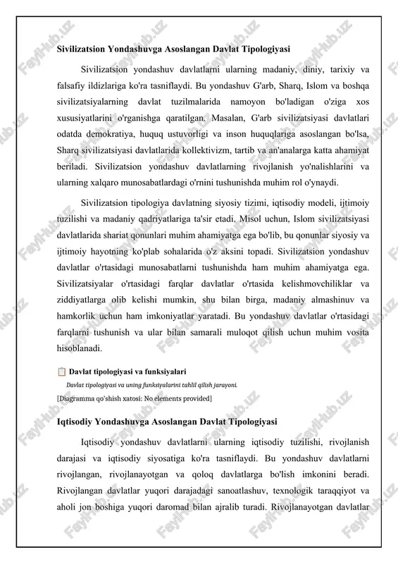 larini taqqoslash item asosiy mezon qo'llanilish sohasi funksiyalarning xususiyati legitimlik darajasi avtoritar davlat kuch siyosiy nazorat cheklangan past demokratik davlat huquq fuqarolar erkinligi keng yuqori totalitar davlat ideologiya hayotning barcha sohalari mutlaq so'roq ostida formatsion yondashuvga asoslangan davlat tipologiyasi formatsion yondashuv davlatlarni ularning ijtimoiy-iqtisodiy formatsiyasi (ibtidoy jamoa, quldorlik, feodalizm, kapitalizm, sotsializm)ga ko'ra tasniflaydi. bu yondashuv karl marksning tarixiy materializm nazariyasiga asoslangan bo'lib, jamiyatning rivojlanishi iqtisodiy munosabatlar va ishlab chiqarish usuli bilan belgilanadi, deb hisoblaydi. har bir formatsiya o'ziga xos davlat tuzilishiga ega. masalan, quldorlik jamiyatida davlat quldorlarning manfaatlarini himoya qiladi, feodalizmda esa feodallar sinfining manfaatlarini himoya qiladi. formatsion tipologiya davlatning siyosiy va ijtimoiy tuzilishini tushunishda muhim rol o'ynaydi. kapitalistik davlatda davlat bozor iqtisodiyotini qo'llab-quvvatlaydi va xususiy mulkni himoya qiladi, sotsialistik davlatda esa davlat iqtisodiyotni rejalashtiradi va ijtimoiy tenglikni ta'minlashga harakat qiladi. formatsion yondashuv davlatlarning rivojlanish yo'nalishlarini bashorat qilishda ham qo'llaniladi. marksistik nazariyaga ko'ra, kapitalizm sotsializmga, keyin esa kommunizmga o'tishi kerak. …