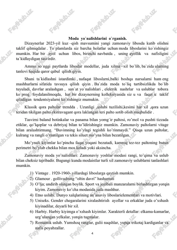 ugmalar. 7) romantik uslub. yumshoq ranglar, gulii naqshlar, yupqa trikotaj kardiganlar va nafis poyabzallar. 8) ekletizm. qarama – qarshi uslublar aralashmasi. 9) futurism. oddiy siluetlar, ammo murakkab kesmalar, porloq, yorqin meteriallar va ga’yrioddiy aksessuarlar. 10) minimalism. oddiy siluet, astsetik dizayn. to’liqlik uchun zamonaviy moda visual tuzatishga va mavjud bo’lgan nomutanosibliklarni bartaraf etishga qaratilgan. shunday qilib, to’liq qomatli qizlar uchun klassik o’rnatilgan siluetlar juda mos keladi, bu sizga rasmni visual ravishda cho’zish imkonini beradi, peplumli kiyimlar va vertikal naqsh yaratadigan dekor. model tanlash va asoslash zamonaviy moda yo’nalishi boshqa sohalarga qaraganda ancha rivojlanib, takomillashib bormoqda. moda tilining lug’ati keng hamisha jonli o’zgarishdadir. moda –bu inson faoliyatining ixtiyoriy sohasiga san’at,kiyinish,xulq-atvor hamda bowqa sohalardagi ma’lum shakllarning tinmay o’zgarishidir . moda bir davrda vaqtinchalik hukmron bo’lgan libos . har bir kishi modani o’zicha idrok etadi. bu uning yoshiga,tarbiyasiga,etqotiga,shaxsiyatiga bog’liq. moda har birimiz chun ichki dunyoyimizni bir qismi hisoblanadi. zamon o'zgargani sayin moda rivojlanib boraveradi. …