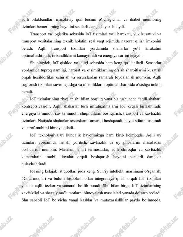 lzarb bo‘ladi. shu sababli iot bo‘yicha yangi kasblar va mutaxassisliklar paydo bo‘lmoqda, masalan, iot muhandisi, ma’lumotlarni tahlil qiluvchi, xavfsizlik bo‘yicha mutaxassis va bulut tizimlari bo‘yicha mutaxassis. iot tushunchasining rivojlanishi bilan bog‘liq yana bir muhim jihat uning iqtisodiy ahamiyatidir. iot tizimlari kompaniyalarga ishlab chiqarish xarajatlarini kamaytirish, xizmat ko‘rsatish sifatini oshirish va yangi biznes-modellar yaratish imkonini beradi. shu bilan birga, iot bozorining jadal rivojlanishi turli startaplar va innovatsion loyihalarga keng imkoniyatlar yaratadi. internet of things – bu faqat texnologik yangilik emas, balki inson hayotini yaxshilash, kasbiy faoliyatni samarali qilish va iqtisodiy rivojlanishga hissa qo‘shadigan kompleks tizimdir. iotning asosiy tushunchalari – qurilmalar, tarmoq, bulut, interoperabilite, ma’lumot xavfsizligi va energiya samaradorligi – tizimning samarali ishlashi va keng qo‘llanilishi uchun asos bo‘lib xizmat qiladi. shu bilan birga, iot kasbiy faoliyatda turli sohalarda innovatsion yechimlar yaratish va yangi imkoniyatlarni ochishga xizmat qiladi, bu esa uning kelajakdagi rivojlanishi va jamiyat hayotiga ta’sirini yanada oshiradi. iot tizimlari va …