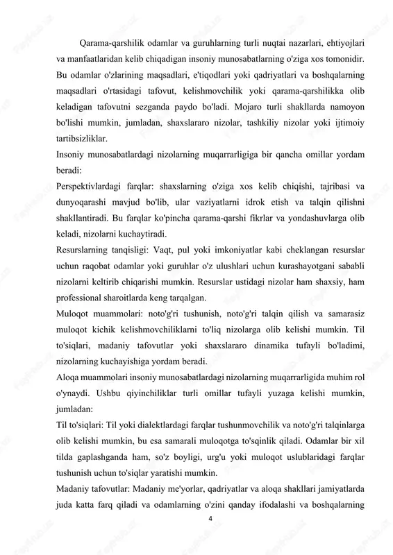 chiqaradi. yozma muloqotda ohang yoki niyatni noto'g'ri talqin qilish, tushunmovchiliklarga olib keladigan tezkor almashinuvlar va og'zaki bo'lmagan belgilarning yo'qligi nizolarni kuchaytirishi mumkin. tinglash qobiliyatlari: samarali muloqot faol tinglashni, empatiyani va boshqalarning nuqtai nazarini tasdiqlashni o'z ichiga oladi. tinglash qobiliyatining yomonligi, masalan, boshqalarning nuqtai nazarini to'xtatib qo'yish, rad etish yoki tan olmaslik, odamlarni eshitilmagan yoki noto'g'ri his qilish orqali nizolarni kuchaytirishi mumkin. muloqot muammolarini hal qilish barcha ishtirokchilardan xabardorlik, sabr va harakat talab qiladi. faol tinglashni mashq qilish, tushuntirish izlash, madaniy farqlarni tan olish va ochiq muloqotni rag'batlantirish kabi strategiyalar 6 tushunmovchiliklarni yumshatishga yordam beradi va konstruktiv muloqotni rivojlantiradi, mojaro avj olish ehtimolini kamaytiradi. quvvat dinamikasi: munosabatlar yoki ijtimoiy tuzilmalar ichidagi kuch nomutanosibligi nizolarni kuchaytirishi mumkin, chunki shaxslar yoki guruhlar o'z ta'sirini kuchaytirishga yoki o'z manfaatlarini himoya qilishga intiladi. hokimiyatning tengsiz taqsimlanishi adolatsizlik, norozilik va qarshilik tuyg'ularini keltirib chiqarishi mumkin. o'zaro bog'liqlik: inson munosabatlari ko'pincha o'zaro bog'liqlik bilan tavsiflanadi, bu erda …