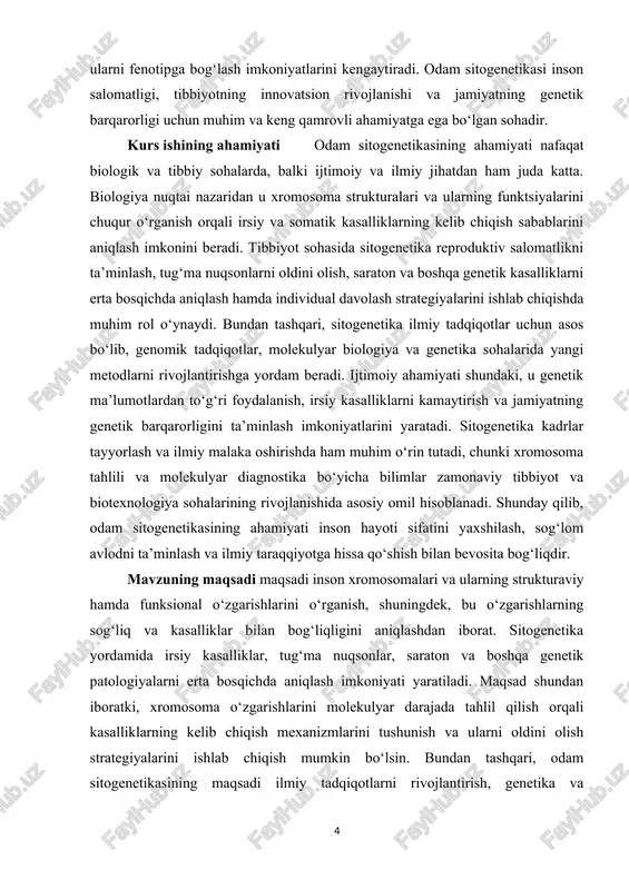 mosoma o‘zgarishlarini tahlil qilish va tasniflash · irsiy va somatik kasalliklar bilan xromosoma anomaliyalarini bog‘lash · molekulyar sitogenetika metodlarini tadqiqotlarda qo‘llash · diagnostika va reproduktiv tibbiyotda xromosoma tekshiruvlarini amalga oshirish · kasalliklarning kelib chiqish mexanizmlarini aniqlash va oldini olish strategiyalarini ishlab chiqish · genetik ma’lumotlarni saqlash va ulardan to‘g‘ri foydalanishni ta’minlash · sitogenetika sohasida ilmiy tadqiqotlar va kadrlar tayyorlashni rivojlantirish mavzuning obyekti inson xromosomalari va ularning tuzilishi, soni, funksiyasi hamda irsiy va somatik kasalliklar bilan bog‘liq o‘zgarishlardir. obyekt sifatida xromosoma va uning tarkibiy elementlari, shu jumladan genlar, telomerlar, markazomerlar va boshqa strukturaviy komponentlar o‘rganiladi. sitogenetika shuningdek, xromosomalarning o‘zgarishlari natijasida yuzaga keladigan fenotipik belgilar va kasalliklarni ham o‘rganadi. mavzuning predmeti xromosoma o‘zgarishlarini aniqlash, ularning turlari, sabablari va natijalarini tadqiq qilishdan iborat. predmet orqali xromosomalarning patologik o‘zgarishlari, masalan, trisomiya, monosomiya, translokatsiya, deleciya va duplikatsiya kabi anomaliyalar, shuningdek, ularning inson salomatligiga va kasalliklar rivojlanishiga ta’siri o‘rganiladi. ushbu kurs ishining tarkibiy tuzilishi kirish uch …