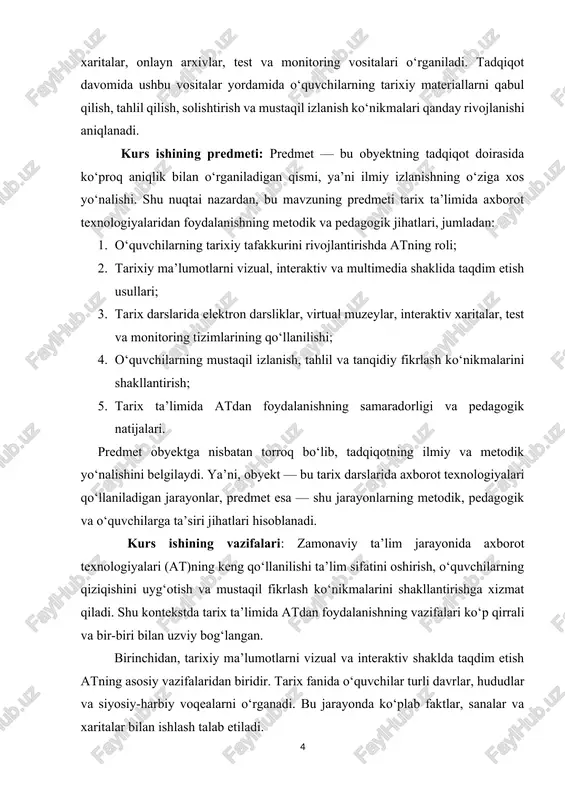 ladigan jarayonlar, predmet esa — shu jarayonlarning metodik, pedagogik va o‘quvchilarga ta’siri jihatlari hisoblanadi. kurs ishining vazifalari: zamonaviy ta’lim jarayonida axborot texnologiyalari (at)ning keng qo‘llanilishi ta’lim sifatini oshirish, o‘quvchilarning qiziqishini uyg‘otish va mustaqil fikrlash ko‘nikmalarini shakllantirishga xizmat qiladi. shu kontekstda tarix ta’limida atdan foydalanishning vazifalari ko‘p qirrali va bir-biri bilan uzviy bog‘langan. birinchidan, tarixiy ma’lumotlarni vizual va interaktiv shaklda taqdim etish atning asosiy vazifalaridan biridir. tarix fanida o‘quvchilar turli davrlar, hududlar va siyosiy-harbiy voqealarni o‘rganadi. bu jarayonda ko‘plab faktlar, sanalar va xaritalar bilan ishlash talab etiladi. ikkinchidan, o‘quvchilarning mustaqil izlanish va tadqiqot ko‘nikmalarini shakllantirish atning yana bir muhim vazifasi hisoblanadi. elektron arxivlar, virtual muzeylar, onlayn ensiklopediyalar, interaktiv kutubxonalar o‘quvchilarga turli manbalarni o‘rganish imkonini beradi. uchinchidan, tarix darslarida o‘quvchilarning faolligini oshirish va motivatsiyasini kuchaytirish ham atdan foydalanish vazifalaridan biridir. multimedia vositalari, elektron testlar, interaktiv viktorinalar va onlayn kvestlar darslarni qiziqarli va interaktiv qiladi. to‘rtinchidan, ta’lim jarayonini individualizatsiyalash va differentsiyalash atning dolzarb …
