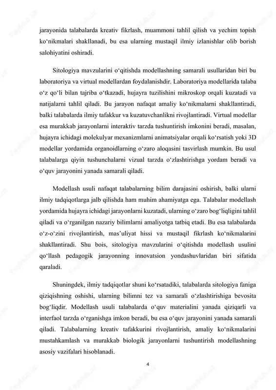 ishining maqsadi — sitologiya mavzularini o‘qitishda modellash usulining pedagogik samaradorligini aniqlash va uni ta’lim jarayonida tatbiq etish bo‘yicha metodik tavsiyalar ishlab chiqishdir. tadqiqot vazifalari sifatida sitologiya mavzularining o‘quv dasturini tahlil qilish, modellashning turli turlarini o‘rganish, tajriba sinflarida eksperiment o‘tkazish va natijalarni tahlil qilish belgilangan. ushbu ish orqali talabalar bilim darajasini oshirish, amaliy ko‘nikmalarini mustahkamlash va murakkab biologik tushunchalarni oson tushunish imkoniyatiga ega bo‘ladilar. shunday qilib, sitologiya mavzularini o‘qitishda modellash usulini qo‘llash o‘quv jarayonini samarali, interfaol va qiziqarli qilishga yordam beradi, talabalarda kreativ tafakkur, mantiqiy tahlil va amaliy ko‘nikmalarni rivojlantiradi hamda ilmiy izlanishlarga bo‘lgan qiziqishni oshiradi. bu esa zamonaviy biologiya ta’limida pedagogik innovatsiyalarni tatbiq etish va talabalarning ilmiy salohiyatini rivojlantirishning muhim omili hisoblanadi. kurs ishining maqsadi: sitologiya fanini o‘qitishda o‘quvchilarning bilimini mustahkamlash, murakkab biologik tushunchalarni vizual va amaliy modellash orqali tushunishni osonlashtirish hamda pedagogik jarayonda interaktiv va innovatsion usullarni qo‘llash orqali o‘quvchilarning biologiya faniga bo‘lgan qiziqishini oshirish. 6 kurs ishining vazifalari: …