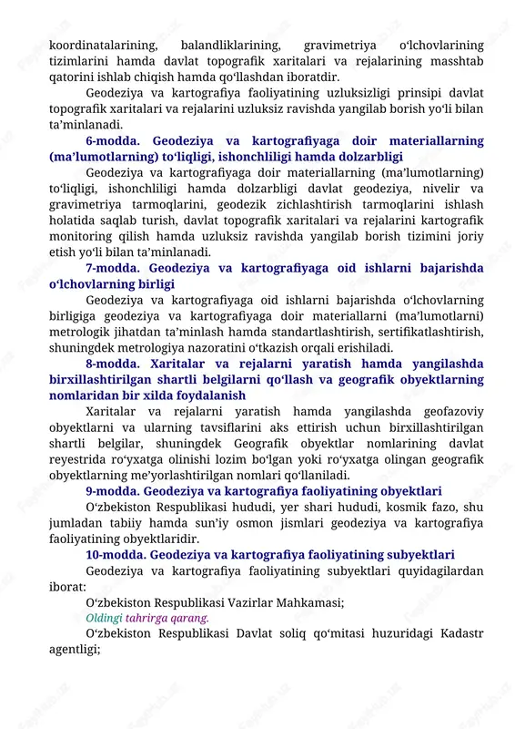 mitatsiya qilish — tuzilgan shartnomaga muvofiq chegaradosh davlatlar o‘rtasidagi davlat chegarasi chizig‘ini aniqlash, uning kelib chiqishini tavsiflash va uni xaritada grafik aks ettirish; demarkatsiya qilish — davlat chegarasi chizig‘ini dyelimitatsiya qilish to‘g‘risidagi shartnomaga muvofiq joylarda chegara belgilarini o‘rnatish yo‘li bilan belgilash. 4-modda. geodeziya va kartografiya faoliyatini amalga oshirishning asosiy prinsiplari geodeziya va kartografiya faoliyatini amalga oshirishning asosiy prinsiplari quyidagilardan iborat: geodeziya va kartografiya faoliyatining tizimliligi hamda uzluksizligi; geodeziya va kartografiyaga doir materiallarning (ma’lumotlarning) to‘liqligi, ishonchliligi hamda dolzarbligi; geodeziya va kartografiyaga oid ishlarni bajarish chog‘ida o‘lchovlarning birligi; xaritalar va rejalarni yaratish hamda yangilashda shartli belgilarni birxillashtirish va geografik obyektlarning nomlaridan bir xilda foydalanish. 5-modda. geodeziya va kartografiya faoliyatining tizimliligi hamda uzluksizligi geodeziya va kartografiya faoliyatining tizimliligi prinsipi fazoviy ma’lumotlarni yig‘ish va ularga ishlov berish chog‘ida davlat geodeziya koordinatalarining, balandliklarining, gravimetriya o‘lchovlarining tizimlarini hamda davlat topografik xaritalari va rejalarining masshtab qatorini ishlab chiqish hamda qo‘llashdan iboratdir. geodeziya va kartografiya faoliyatining uzluksizligi prinsipi …