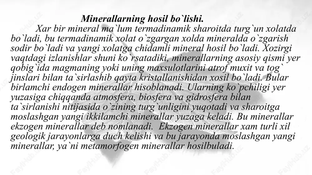 i va fizik xususiyatlariga ega. minerallar tabiiy mahsulotlar hisoblanib, turli geologik jarayonlarda yuzaga keladi. shuning uchun barcha minerallar quyidagi asosiy genetik guruhlarga bo’linadi: 1) endogen minerallar - yer kurrasining ichki issiqlik energiyasi hisobiga yuzaga kelgan jarayonlar davomida hosil bo’lgan minerallar. bular magmaning va undan ajralib chiqqan turli qoldiqlarning kristallanishi natijasida hosil bo igan minerallardir. bu jarayon har xil chuqurliklarda, haroratlarda va bosimlarda yuzaga keladi. 2) ekzogen m inerallar - yer kurrasi yuzasida quyosh energiyasi hisobiga sodir bo’ladigan jarayonlar davomida hosil bo’lgan minerallar. yer yuzasiga chiqib qolgan va nurab borayotgan, turlicha yo'llar bilan qachonlardir paydo bo’lgan xilm a-xil tog’ jinslari va m a'danlar shu m inerallarni hosil qiluvchi moddalar manbai bo’ladi. mineral hosil qiluvchi jarayonlar yer po’stining eng ustki qismida, past harorat va atmosfera bosimiga yaqin bosim ta'sirida, gidrosfera, atmosfera va biosferadagi fizik va kimyoviy om illarning o’zaro ta'siri sharoitlarida rivojlanadi. foydalanilgan adabiyotlar: islomov o.i. “umumiy geologiya” «o`qituvchi» 1991 yil. 2. …