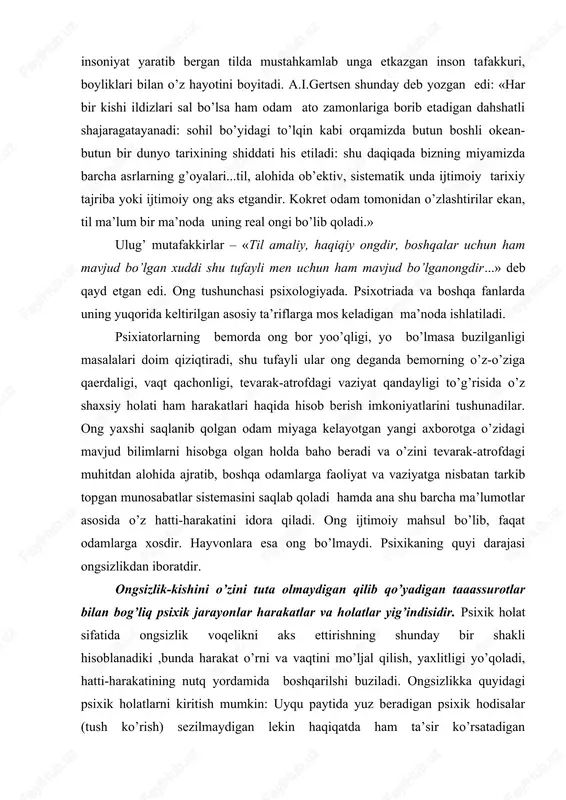 . ongsizlik-kishini o’zini tuta olmaydigan qilib qo’yadigan taaassurotlar bilan bog’liq psixik jarayonlar harakatlar va holatlar yig’indisidir. psixik holat sifatida ongsizlik voqelikni aks ettirishning shunday bir shakli hisoblanadiki ,bunda harakat o’rni va vaqtini mo’ljal qilish, yaxlitligi yo’qoladi, hatti-harakatining nutq yordamida boshqarilshi buziladi. ongsizlikka quyidagi psixik holatlarni kiritish mumkin: uyqu paytida yuz beradigan psixik hodisalar (tush ko’rish) sezilmaydigan lekin haqiqatda ham ta’sir ko’rsatadigan kuzatuvchilarga javob reaktsiyalari: oldinlari ong harakat bo’lib, lekin takrorlanaverib avtomatlashib ketgan va shunga ko’ra endilikda anglanmaydigan bo’lib qolgan harakatlar faoliyatiga undovchi ammo maqsad hissidan anglanmaydigan ayrim moyillar, ongsizlik hodisalariga bemor kishining psixikasida ro’y beradigan ba’zi bir protologik hodisalarni-alahlash, ko’ziga yo’q narsalarning ko’rinishi kabilarni ham ko’rish mumkin. shularga, asoslanib ongsizlikning ongga qarama-qarshi deb hisoblash, uni hayvonlar psixikasiga tenglashtirish noto’g’ri bo’lar edi. ongsizlik muammosi ongsizlik (psixologiyada) — ong ishtirokisiz sodir boʻladigan ruhiy jarayon va holatlar. ongsizlik koʻpincha, badan harakatida, xotirasida, xayolida namoyon boʻladi. real mavjud, lekin sezilmaydigan qoʻzgʻatgichlar vujudga keltiradigan javob …