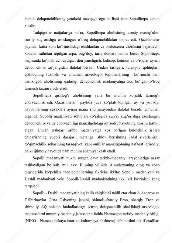 madaniyati yoki sopolli-dashli madaniyatining ikki xil ko‘rinishi keng tarqaladi. sopolli - dashli madaniyatining kelib chiqishini tahlil etar ekan a.asqarov va t.shirinovlar o‘rta osiyoning janubi, shimoli-sharqiy eron, sharqiy eron va shimoliy afg‘oniston hududlaridagi o‘troq dehqonchilik shaklidagi arxeologik majmualarni umumiy madaniy jamoalar sifatida namozgoh tarixiy-madaniy birligi (niko - namazginskaya istoriko-kulturnaya obshnost) deb atashni taklif etadilar. shuningdek ular nikoda mahalliy ko‘rinishlar va hatto, alohida madaniyatlar bo‘lishi mumkinligini inkor etmaydilar. agar ma’lum hududlardagi tarixiy-madaniy jarayonlarning o‘ziga xosligini, geografik joylashuv va shart-sharoitlarni hisobga oladigan bo‘lsak, bu fikrga qo‘shilish mumkin. amudaryoning o‘ng qirg‘og‘ida shakllangan sopollitepa-bronza davridagi dastlabki o‘troq dehqonchilik qishlog‘i hisoblanadi. ammo, keyinchalik, o‘troq dehqonchilik jamoalari shimoliy chegaralarining kengayishi munosabati bilan sopollitepa o‘zining ilgarigi ahamiyatini yo‘qota boshlaydi va bo‘shab qoladi hamda asosiy markaz vazifasi esa, tog‘ darasidan chiquvchi yo‘l ustidagi mustahkam qal’a sifatida paydo bo‘lgan jarqo‘tonga o‘tadi. jarqo‘ton yodgorligi surxondaryo viloyati sherobod tumanidagi sherobod daryosining ko‘hna o‘zani bo‘stonsoy yoqasida joylashgan. ushbu yodgorlikda 1973 yildan boshlab o‘zluksiz …