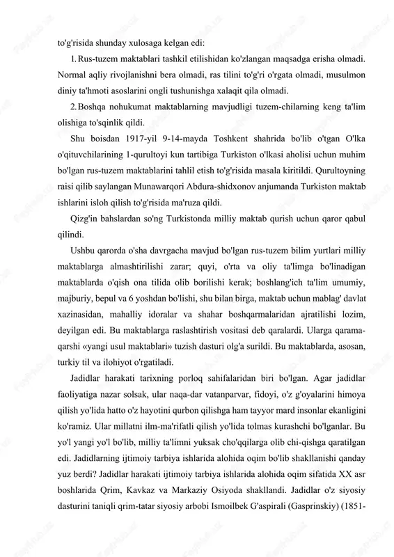 arda, asosan, turkiy til va ilohiyot o'rgatiladi. jadidlar harakati tarixning porloq sahifalaridan biri bo'lgan. agar jadidlar faoliyatiga nazar solsak, ular naqa-dar vatanparvar, fidoyi, o'z g'oyalarini himoya qilish yo'lida hatto o'z hayotini qurbon qilishga ham tayyor mard insonlar ekanligini ko'ramiz. ular millatni ilm-ma'rifatli qilish yo'lida tolmas kurashchi bo'lganlar. bu yo'l yangi yo'l bo'lib, milliy ta'limni yuksak cho'qqilarga olib chi-qishga qaratilgan edi. jadidlarning ijtimoiy tarbiya ishlarida alohida oqim bo'lib shakllanishi qanday yuz berdi? jadidlar harakati ijtimoiy tarbiya ishlarida alohida oqim sifatida xx asr boshlarida qrim, kavkaz va markaziy osiyoda shakllandi. jadidlar o'z siyosiy dasturini taniqli qrim-tatar siyosiy arbobi ismoilbek g'aspirali (gasprinskiy) (1851-1914) dan oldilar. ismoilbek yuqori aslzodalar oilasidan chiqadi. qrimda musulmon diniy maktabida, moskva kadetlar korpusida harbiy ta'lim oladi. turkiya va fransiya (2 yil yashagan) bo'ylab sayohat qiladi. qrim yarim orolida yashagan ahohning 25 foizini tashkil qilgan qrim-tatarlari orasida turkiy til saqlanib qolishini yoqlagan. 20 yil «tarjimon» jurnahni nashr etadi. unda maktab …