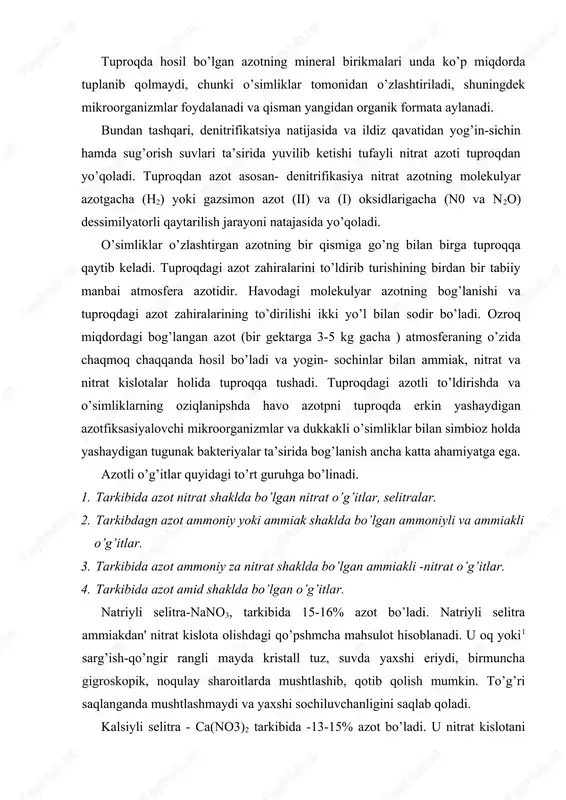 -nano3, tarkibida 15-16% azot bo’ladi. natriyli selitra ammiakdan' nitrat kislota olishdagi qo’pshmcha mahsulot hisoblanadi. u oq yoki1 sarg’ish-qo’ngir rangli mayda kristall tuz, suvda yaxshi eriydi, birmuncha gigroskopik, noqulay sharoitlarda mushtlashib, qotib qolish mumkin. to’g’ri saqlanganda mushtlashmaydi va yaxshi sochiluvchanligini saqlab qoladi. kalsiyli selitra - ca(no3)2 tarkibida -13-15% azot bo’ladi. u nitrat kislotani bo’r yoki ohak bilan neytrallash orqaln olinadi. 2hno3 + caco3 -» ca (no3) 2 +co2 + h2o. bu o’g’it rangli kristall tuz, suvda yaxshi eriydi, nihoyatda gigroskotik, xatto normal sharoitda saqlanganda ham juda tez pamiqadi, suyuqlanadi va mushtlashib qoladi. nano3 va ca(no3) fiziologik jihatdan ishqoriy o’gitlardir. o’simliklar na+ yoki ca2+ kationlariga qaraganda no3" anionlarinya ko’proq o’zlashtiradi va bu kationlar tuproqda qolib uning muhitini ishqoriylashtiradi. kislotali, tuproqda asoslar kam oulsa kshxs yaxshi natija beradi. bu o’g’it solinganda kislotalik kamayibgina qolmay, balki tuproqning fizik xossalari ham yaxshilanadi, chunki sa2q tuproq kolloidlarini kaogulyasiyaga uchratadi. tuproqda selitralar tez eriydi va tuproqding singdiruvchi …