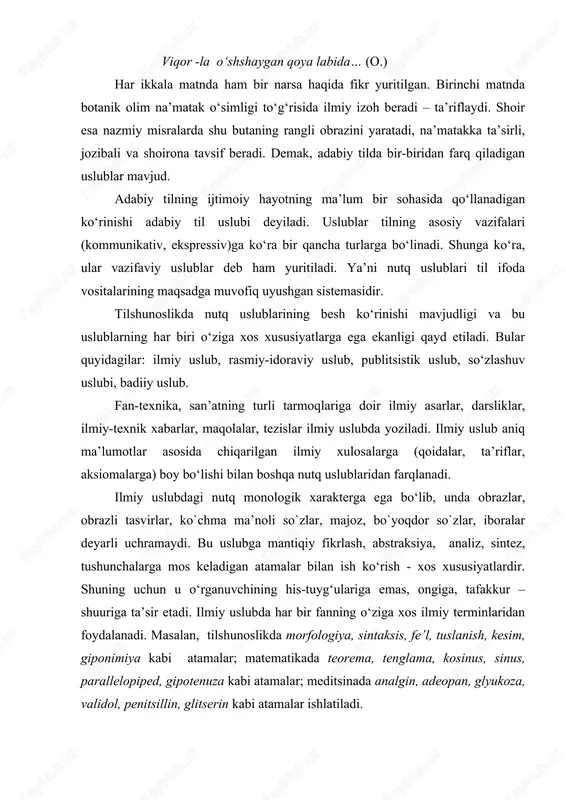 chining his-tuyg‘ulariga emas, ongiga, tafakkur – shuuriga ta’sir etadi. ilmiy uslubda har bir fanning o‘ziga xos ilmiy terminlaridan foydalanadi. masalan, tilshunoslikda morfologiya, sintaksis, fe’l, tuslanish, kesim, giponimiya kabi atamalar; matematikada teorema, tenglama, kosinus, sinus, parallelopiped, gipotenuza kabi atamalar; meditsinada analgin, adeopan, glyukoza, validol, penitsillin, glitserin kabi atamalar ishlatiladi. ilmiy uslubda so‘zlar, odatda, o‘z ma’nosida qo‘llaniladi. qoida yoki ta’rifning mazmunini ochishga xizmat qiladigan ajratilgan izoh bo‘laklar, kirish so‘z, kirish birikma va kirish gaplar, shuningdek, ergashgan qo‘shma gaplardan ko‘proq foydalaniladi. gaplarning kesimi, odatda , aniq yoki majhul nisbatdagi fe’llar bilan ifodalanadi; moslashuvli birikmalar deyarli hamma vaqt belgisiz (gap bo‘lagi, unlilar tasnifi, so‘z o‘zagi kabi): sonlar raqamlar bilan; birinchi shaxs birlikdagi kishilik olmoshi (men) ko‘plik shaklida (biz) beriladi. ilmiy uslubda gap bo‘laklari tartibida inversiya uchramaydi. ilmiy uslubga xos bo‘lgan asosiy xususiyatlar deyarli barcha tillarga, jumladan, rus, ingliz, nemis, fransuz va h.larga ham tegishlidir. hukumat idoralari tomonidan chiqarilgan qarorlar, qonunlar,nizomlar, xalqaro hujjatlar, ariza, tilhat, …