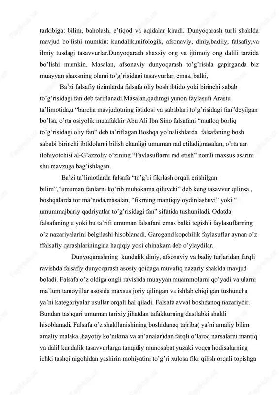 lsafa shu bilan birga mantiqiy tizimlashtirilgan dunyoqarash hamdir. boshqacha aytganda bu inson va dunyoga bo’lgan qarashlari oddiy majmui emas, balki muayyan ratsional mantiqiy usul bilan tuzilgan kategoriyalar tuzumidir. falsafa inson nazariyatining yagona shakli emas. fan ham xuddi shu kabidir.biroq falsafa fanidan farqli o’laroq nazariylashtirishning yakuniy turidir. ilmiy dunyoqarash va tafakkurni shakllantirish. dunyoqarash tabiat, ijtimoiy jamiyat, tafakkur xamda shaxs faoliyati mazmunining rivojlanib borishini belgilab beruvchi dialektik qarashlar va e’tiqodlar tizimidir. mazkur tizim doirasida ijtimoiy-goyaviy, falsafiy, iqtisodiy, tabiiy-ilmiy, ma’naviy-axloqiy, estetik, xuquqiy va ekologik bilimlar negizida shakllangan e’tiqodlar asosiy tarkibiy unsurlar sifatida namoyon buladi. muayyan dunyoqarashga ega bulish shaxsda atrof-muxit, ijtimoiy munosabatlar, mehnat faoliyati va ishlab chiqarish jarayoni, sub’ektlarga nisbatan ma’lum munosabatning qaror topishi, shuningdek, shaxs tomonidan zimmasidagi ijtimoiy burchlarini tulakonli anglash va ularni bajarishga nisbatan mas’uliyat tuygusiga ega bulishi uchun zamin yaratadi. shaxsda dunyoqarash izchil, tizimli, uzluksiz xamda maksadga muvofik tashkil etilayotgan ta’lim-tarbiyaning yulga kuyilishi, uning turli yunalish va mazmundagi ijtimoiy munosabatlar …