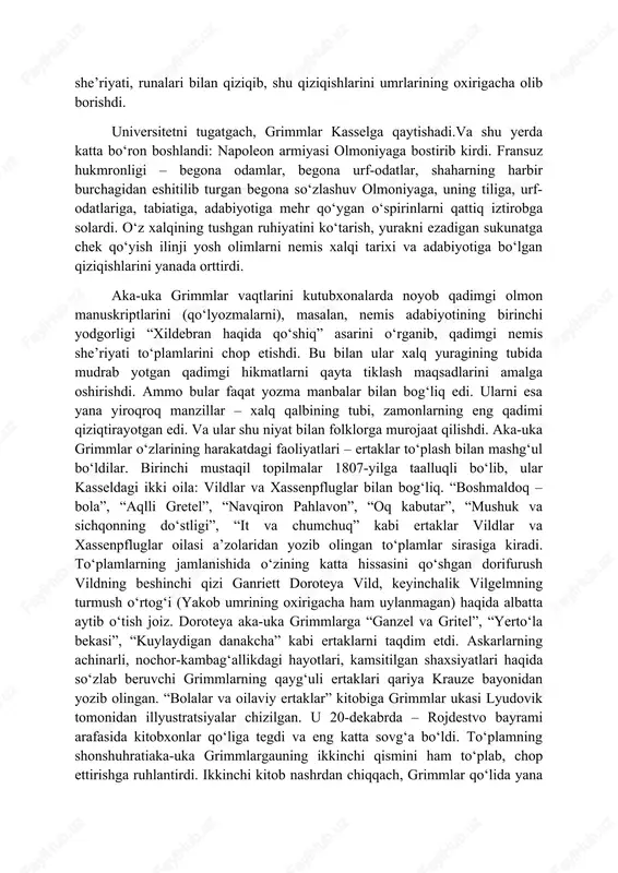 iga aylanib ulgurdi. aka-uka yakob (1785-1863),vilgelm (1786-1859) grimmlar ikki yuz yildan ko‘proq vaqt ilgari xanau shaharchasida, hurmatli byurgaerlar oilasida (bu nasldan ko‘pgina taniqli huquqshunoslar va ruhoniylar yetishib chiqqan) filipp vilgelm grimm va uning ayoli doroteyalar nikohidan dunyoga keldi. tez orada butun oila-o‘rmonli tog‘lar bilan o‘ralgan, tinch osuda shaharcha –shtaynauga ko‘chib o‘tishdi. oila kattagina edi: besh bola va lotti ismli kichik qizaloq. bu oilada barcha g‘ayritabiiy ravishda mehnatsevar edi.va barcha bir-birini sevar, hurmat qilardi. lekin ular orasida bir yosh farq bilan yakob va vilgelm o‘zgacha mehr bilan birbiriga bog‘langan edilar. yoshlik chog‘laridanoq – aka-uka grimmlar juftligi tug‘ilgan edi. taqdir ularga uzoq hayotni o‘lchab bergan edi. va ular o‘zlarining keksalik chog‘larigacha bu mustahkam bog‘liqlik hamda mehr-oqibatni tark etishmadi. yakob 11 yoshga to‘lganda ular otalaridan ajrab qolishdi. bola oila boshlig‘i bo‘lib qoldi. u otasi tobuti oldida bolalarcha to‘xtamay yig‘lar, ammo umuman kattalarcha hamda qat’iylik va iroda bilan endi kichik ukalarining, mitti qizaloq lottining, …
