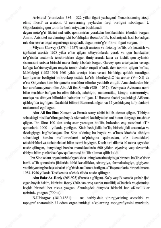qonuniyatlarini: ularning sababi (etiologiya), mexanizmi (pa- togenez), kechishi va oqibatini o‘rganadi. umumiy patologiya- ni o‘rganish turli kasallikni rivojlanish qonuniyatlarini, ularning irsiyatga va immunitetning holatiga bog‘liqligini tushunishga asos soladi. xususiy patologiya kasalliklar tasnifini, ayrim kasalliklarni rivojlanish qonuniyatlari, ularning asorati va oqibatini o‘rganadi. normal va patologik anatomiya bilan fiziologiya fanlarining qisqacha tarixi anatomiya fani boshqa fanlar qatori juda uzoq rivojlanish yo’lini bosib o’tdi. ammo qadim zamonlarda odam murdasini kesib o’rganish gunoh hisoblangan. shuning uchun murdani kesib o’rganishga intilganlar hatto o’lim jazosiga ham hukm etilgan. binobarin, odam organizmini o’rganish ilmiy tibbiyot davridan ancha keyinroq boshlangan. lekin qadimiy misrda taniqli shaxslarning murdalarini mo’miyolash odat bo’lganligi sababli ba’zi bir a’zolarning tuzilishi to’g’risida yuzaki bo’lsa ham ma’lumotga ega bo’lingan. jumladan, eramizdan aval yashab o’tgan smit bosh miya va yurak tuzilishi to’g’risida ma’lumotga ega bo’lgan. hind tabibi bxaskare bxatshe eramizdan avvalgi x asrga mansub bo’lgan «anatomiya targ’iboti» asarida a’zolar, muskullar, qon tomirlar va nervlar to’g’risida yuzaki ma’lumotlarni …