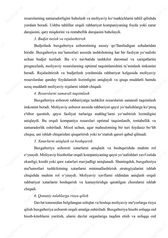 arz xatarlari mavjudligi aniqlanadi. shuningdek, buxgalteriya ma'lumotlari tashkilotning xatarlarni minimallashtirish strategiyalarini ishlab chiqishda muhim rol o‘ynaydi. moliyaviy xavflarni oldindan aniqlash orqali rahbariyat xatarlarni boshqarish va kamaytirishga qaratilgan choralarni ishlab chiqadi. 6. qonuniy talablarga rioya qilish davlat tomonidan belgilangan soliqlar va boshqa moliyaviy me'yorlarga rioya qilish buxgalteriya axboroti orqali amalga oshiriladi. buxgalteriya hisobi soliqqa oid hisob-kitoblarni yuritish, ularni davlat organlariga taqdim etish va soliqqa oid majburiyatlarni bajarishda asosiy manba hisoblanadi. shuningdek, buxgalteriya axboroti rahbariyatga davlat tomonidan o‘rnatilgan moliyaviy me'yorlarga rioya qilishda yordam beradi va moliyaviy tekshiruvlarga tayyor bo‘lishni ta’minlaydi. buxgalteriya axboroti tashkilotning moliyaviy faoliyatini samarali boshqarishda va kelgusidagi rivojlanish yo‘nalishlarini belgilashda muhim vositadir. buxgalteriya axborotining aniq va to‘liq yuritilishi tashkilotga quyidagi imoniyatlarni beradi: · qaror qabul qilishda aniq asos yaratadi. · resurslarni optimal taqsimlash va samaradorlikni oshirish imkonini beradi. · moliyaviy nazorat va tahlilni amalga oshirish imkoniyatini beradi. · xatarlarni aniqlash va minimallashtirish jarayonida muhim vosita sifatida xizmat qiladi. · soliq …