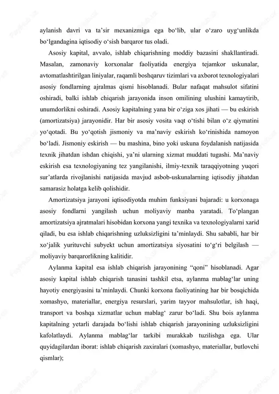, foydani ko‘paytirish va iqtisodiy xavf-xatarlarni kamaytirish imkonini beradi. iqtisodiy rivojlanish jarayonida asosiy va aylanma kapitalning roli nafaqat ishlab chiqarish samaradorligini belgilaydi, balki butun iqtisodiy tizimning raqobatbardoshligini ham ta’minlaydi. kapitalning har bir turi o‘z funksiyasi, aylanish davri va ta’sir mexanizmiga ega bo‘lib, ular o‘zaro uyg‘unlikda bo‘lgandagina iqtisodiy o‘sish barqaror tus oladi. asosiy kapital, avvalo, ishlab chiqarishning moddiy bazasini shakllantiradi. masalan, zamonaviy korxonalar faoliyatida energiya tejamkor uskunalar, avtomatlashtirilgan liniyalar, raqamli boshqaruv tizimlari va axborot texnologiyalari asosiy fondlarning ajralmas qismi hisoblanadi. bular nafaqat mahsulot sifatini oshiradi, balki ishlab chiqarish jarayonida inson omilining ulushini kamaytirib, unumdorlikni oshiradi. asosiy kapitalning yana bir o‘ziga xos jihati — bu eskirish (amortizatsiya) jarayonidir. har bir asosiy vosita vaqt o‘tishi bilan o‘z qiymatini yo‘qotadi. bu yo‘qotish jismoniy va ma’naviy eskirish ko‘rinishida namoyon bo‘ladi. jismoniy eskirish — bu mashina, bino yoki uskuna foydalanish natijasida texnik jihatdan ishdan chiqishi, ya’ni ularning xizmat muddati tugashi. ma’naviy eskirish esa texnologiyaning tez yangilanishi, …