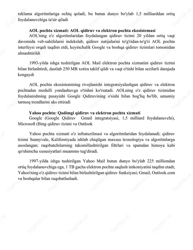 ektron pochtadagi maxfiylik muammolari microsoft outlook'ning bing bilan bog'langan qidiruv funksiyasi foydalanuvchi ma'lumotlarini microsoft ekosistemasi bilan o'rtoqlashadi; millionlab elektron xatlardagi metama'lumotlar (yuboruvchi, oluvchi, mavzu satrlari) tahlil qilinadi, bu esa potentsial ravishda suiiste'mol qilishga moyil foydalanuvchi profillarini yaratishi mumkin kichik qidiruv tizimlari (masalan, duckduckgo, startpage) elektron pochta taklif qilib, maxfiyatni ustuvor deb biladi, lekin google yoki microsoft kabi yirik provayderlarning ilg'or funksiyalari va xavfsizlik resurslariga ega emas gmail va google qidiruv integratsiyasi shaxsiy ma'lumotlar xavfsizligiga tahdid soladi; foydalanuvchilarning elektron pochta xabarlari indekslanib, sezgir ma'lumotlar (masalan, sayohat rejalari ko'rsatilgan elektron pochtadagi manzil ma'lumotlari) maqsadli reklama algoritmlariga ochiq qoladi, bu butun dunyo bo'ylab 1,5 milliarddan ortiq foydalanuvchiga ta'sir qiladi aol pochta xizmati: aol qidiruv va elektron pochta ekosistemasi aol'ning o'z algoritmlaridan foydalangan qidiruv tizimi 20 yildan ortiq vaqt davomida veb-sahifalarni indekslab, qidiruv natijalarini to'g'ridan-to'g'ri aol pochta interfeysi orqali taqdim etdi, keyinchalik google va boshqa qidiruv tizimlari tomonidan almashtirildi 1993-yilda ishga tushirilgan aol mail …